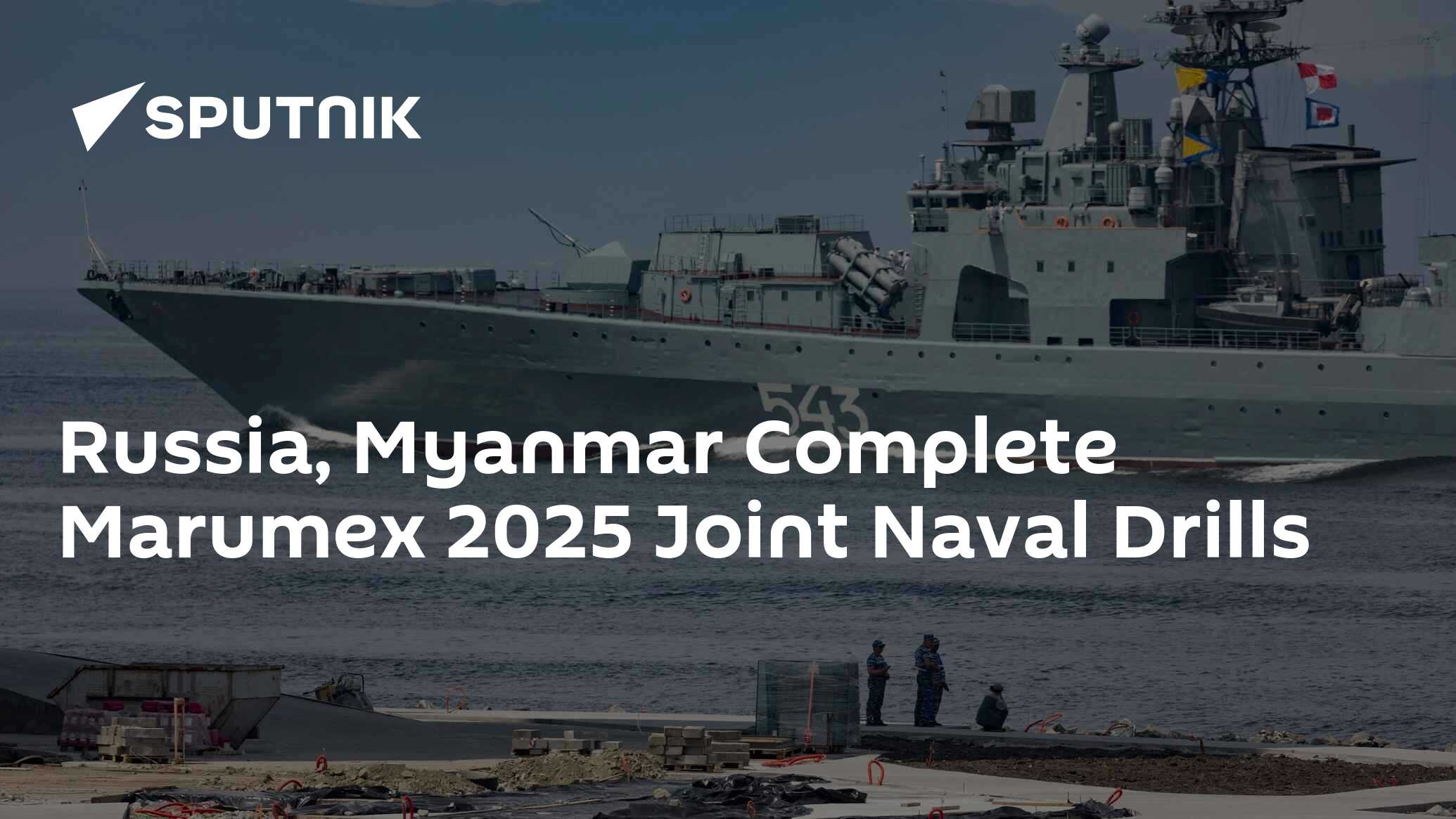 Russia, Myanmar Complete Marumex 2025 Joint Naval Drills
