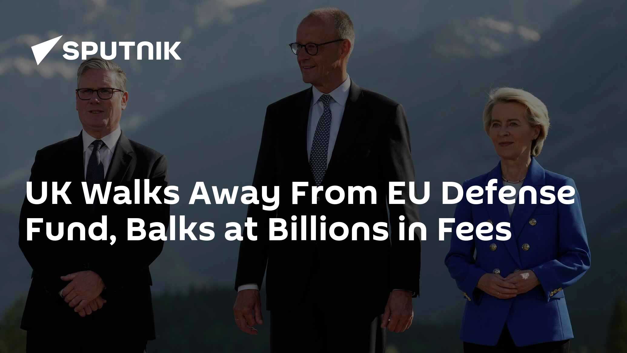 UK Walks Away From EU Defense Fund, Balks at Billions in Fees