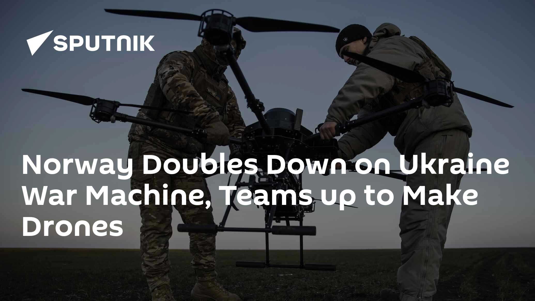 Norway Doubles Down on Ukraine War Machine, Teams up to Make Drones