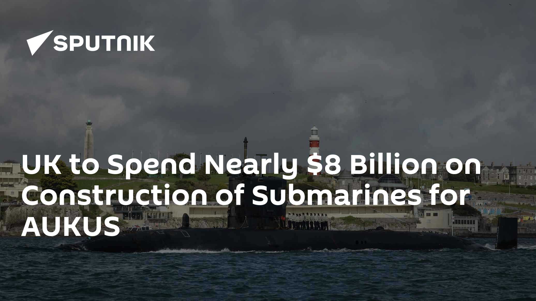 UK to Spend Nearly $8 Billion on Construction of Submarines for AUKUS