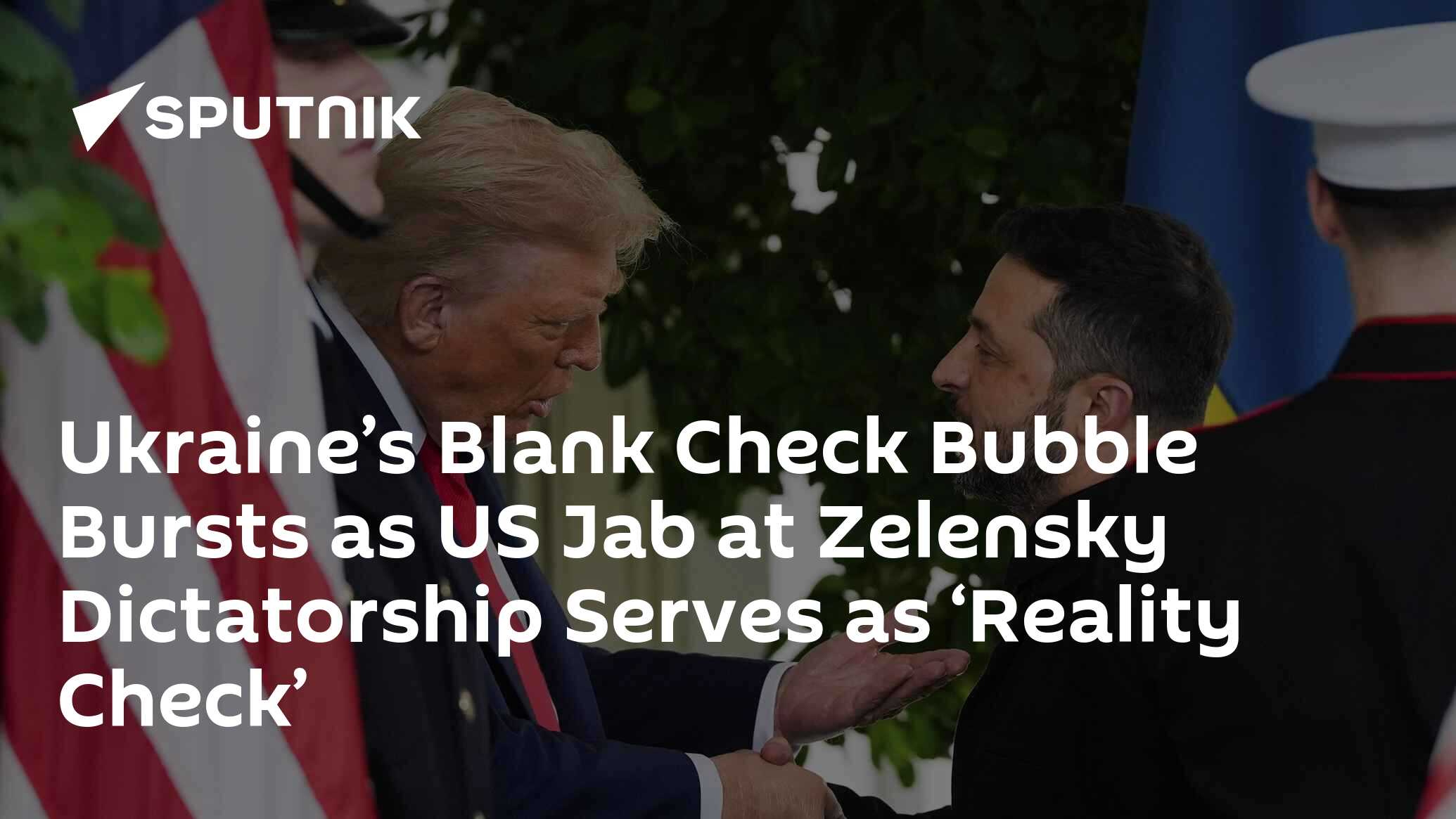 Ukraine’s Blank Check Bubble Bursts as US Jab at Zelensky Dictatorship Serves as ‘Reality Check’