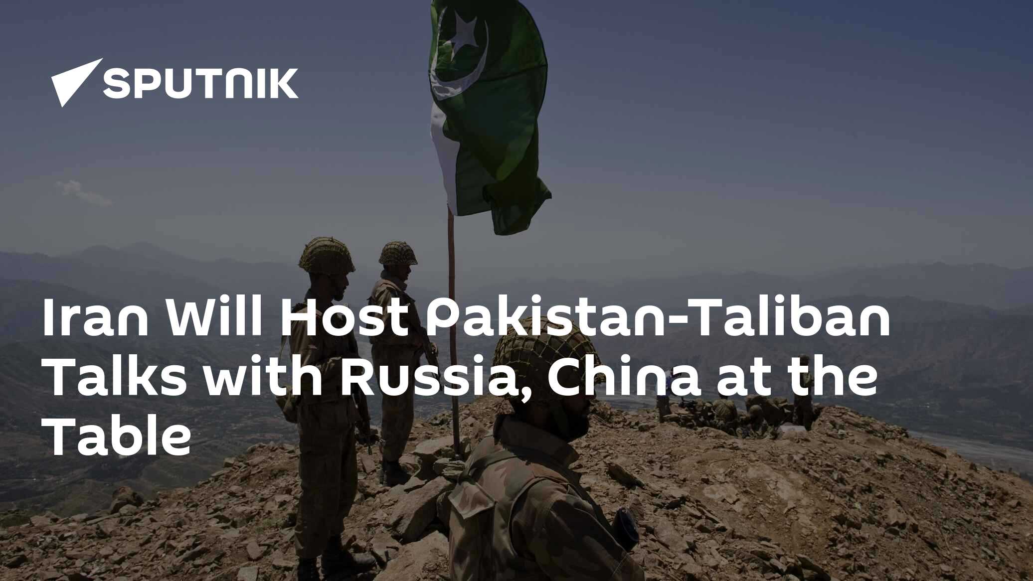 Iran Will Host Pakistan-Taliban Talks with Russia, China at the Table