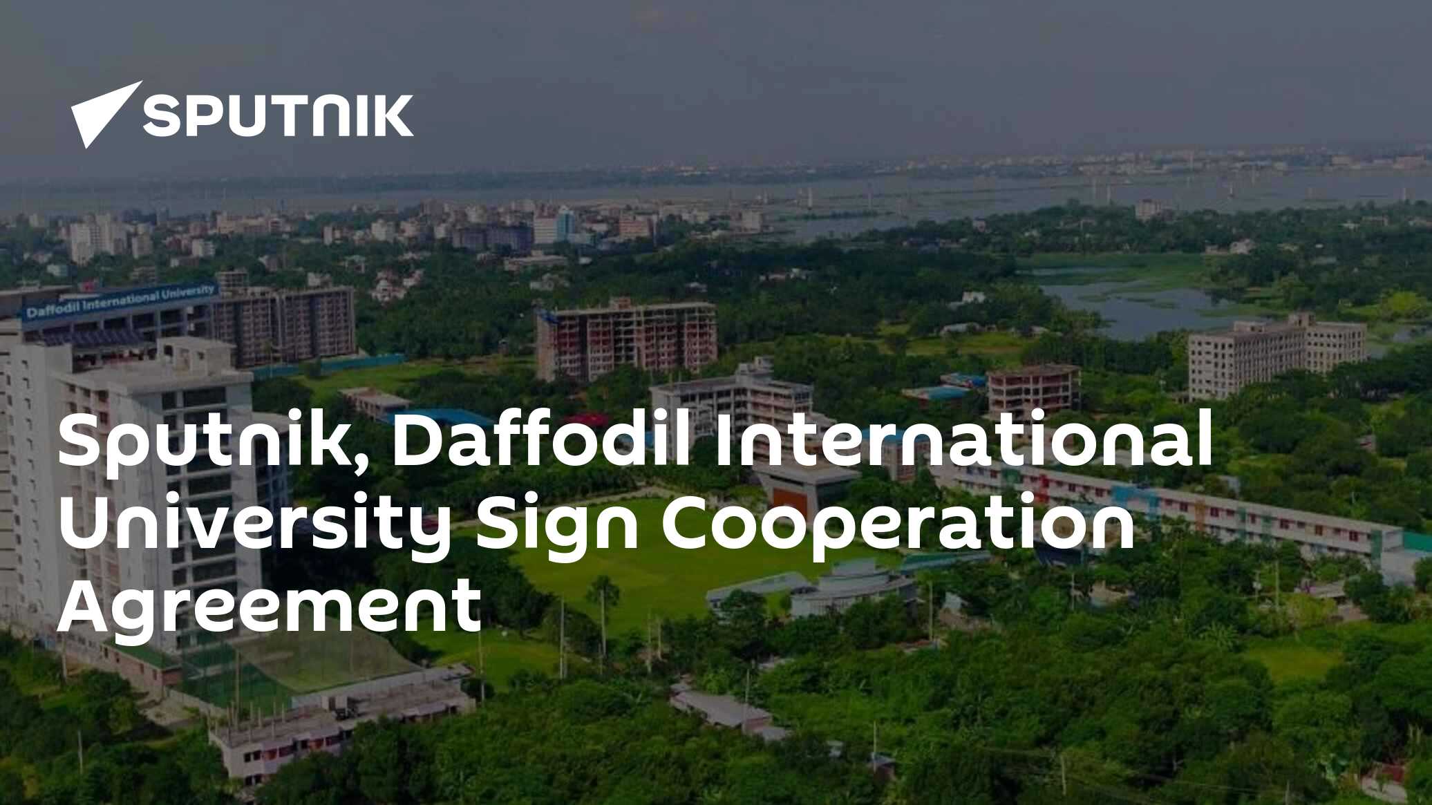 Sputnik, Daffodil International University Sign Cooperation Agreement