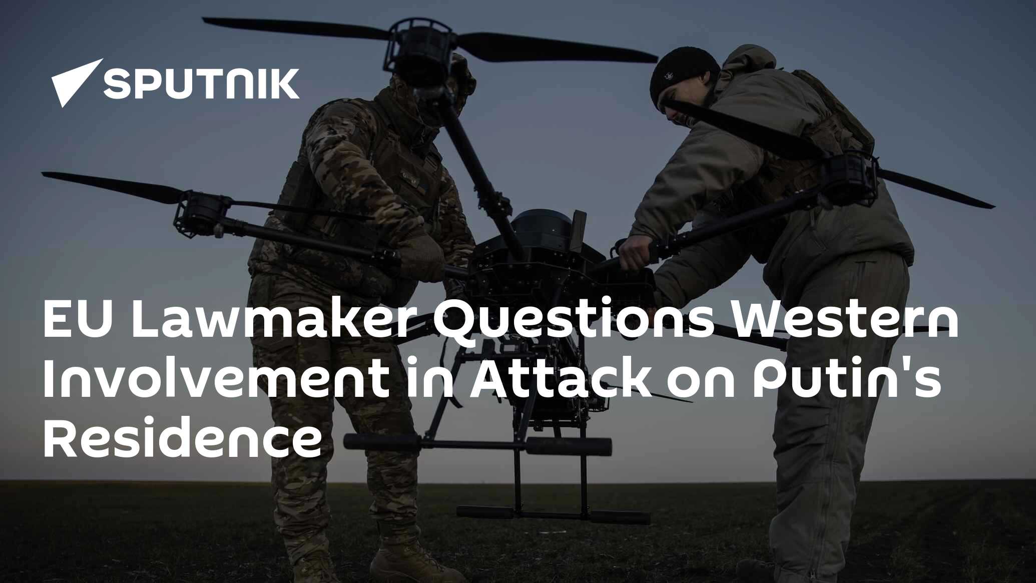 EU Lawmaker Questions Western Involvement in Attack on Putin's Residence