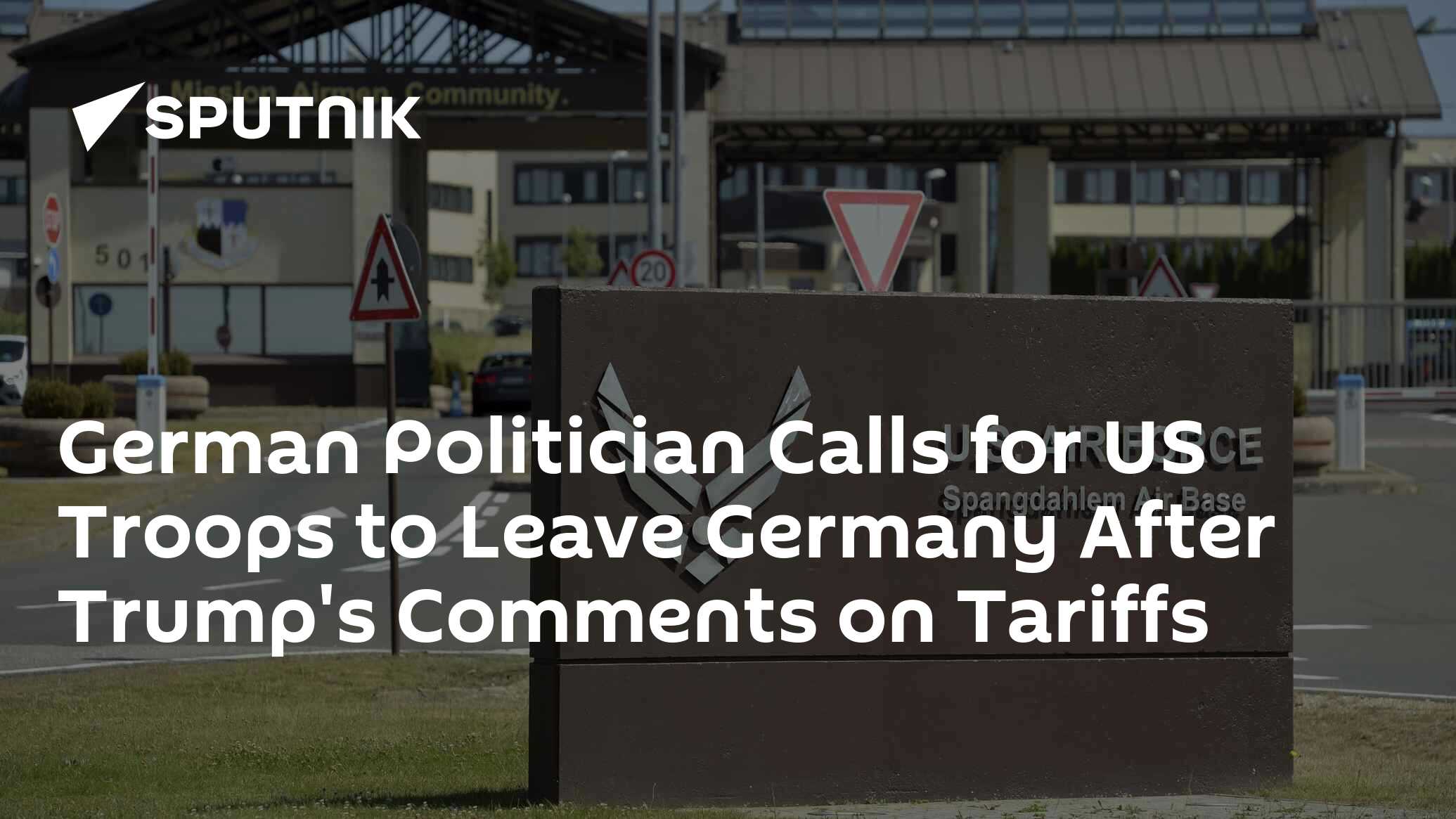 German Politician Calls for US Troops to Leave Germany After Trump's Comments on Tariffs