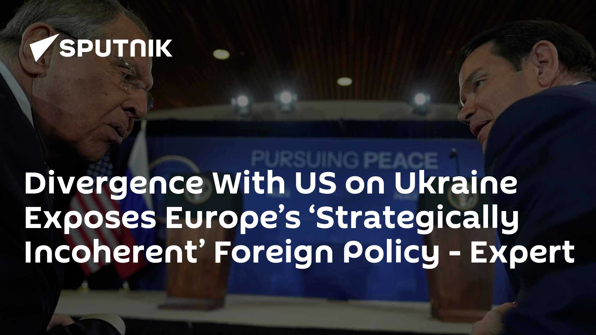 Divergence With US on Ukraine Exposes Europe’s ‘Strategically Incoherent’ Foreign Policy - Expert