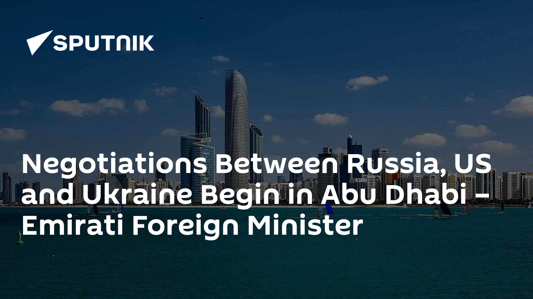 Negotiations Between Russia, US and Ukraine Begin in Abu Dhabi – Emirati Foreign Minister