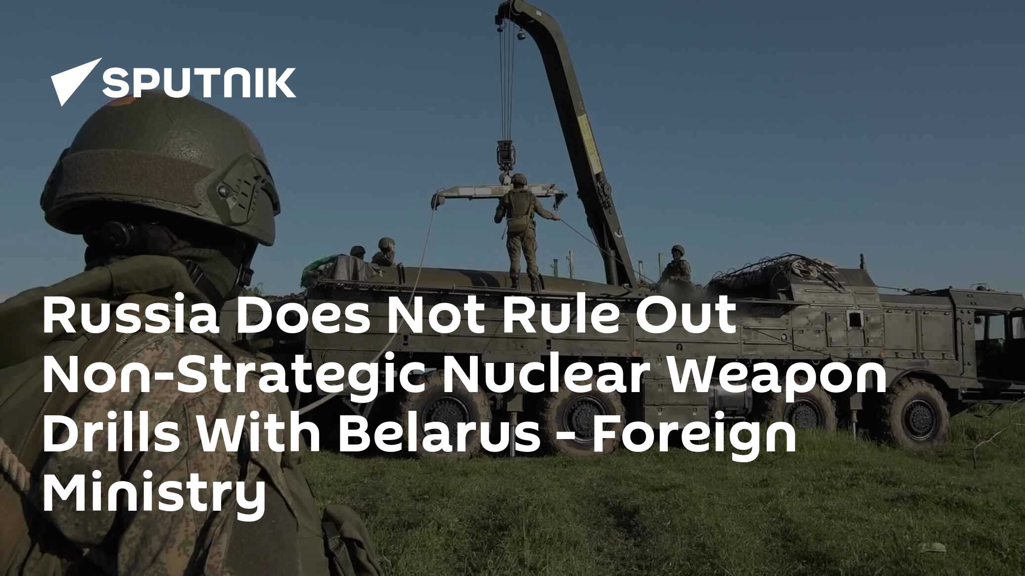 Russia Does Not Rule Out Non-Strategic Nuclear Weapon Drills With Belarus - Foreign Ministry