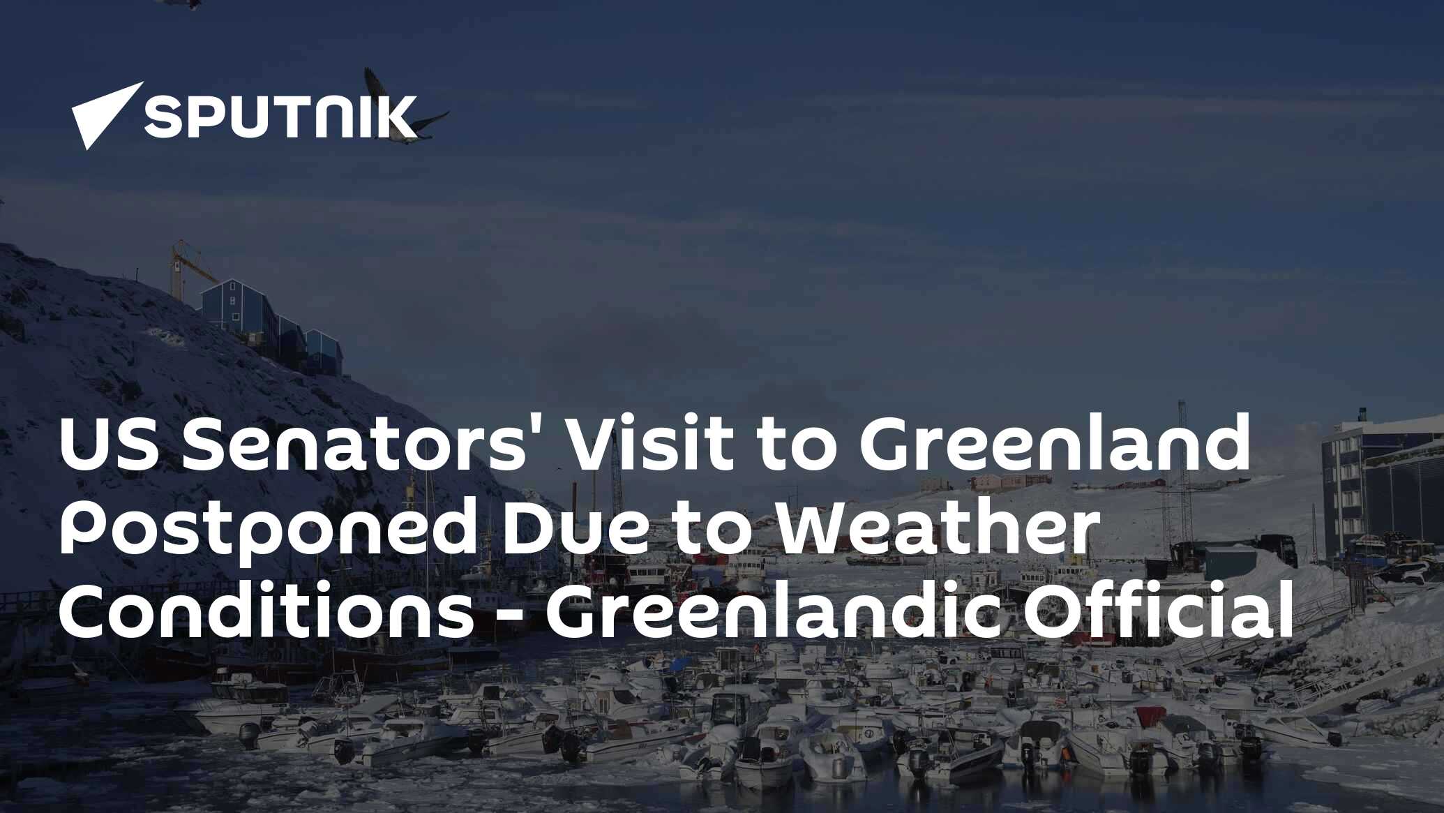 US Senators' Visit to Greenland Postponed Due to Weather Conditions - Greenlandic Official