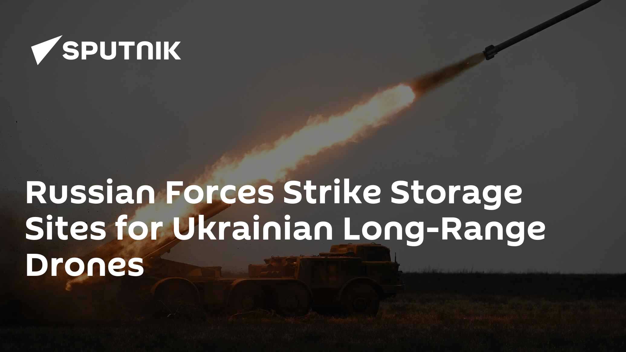 Russian Forces Strike Storage Sites for Ukrainian Long-Range Drones