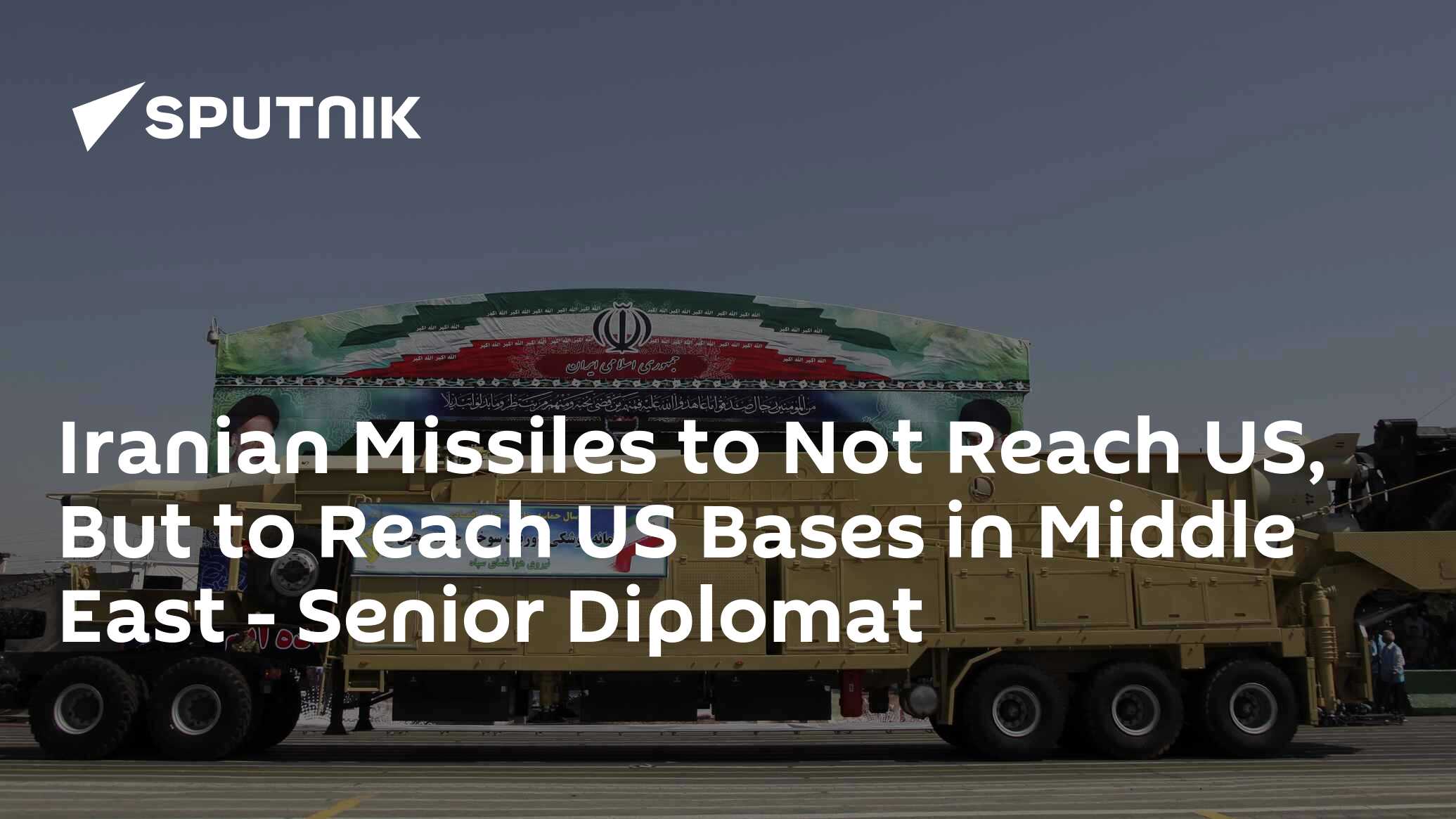Iranian Missiles to Not Reach US, But to Reach US Bases in Middle East - Senior Diplomat