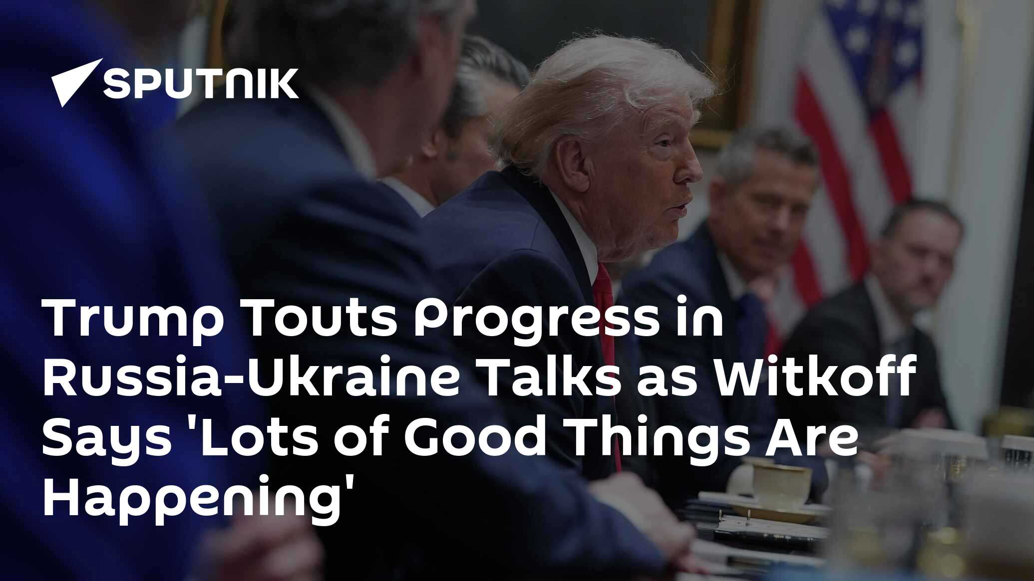 Trump Touts Major Progress in Russia-Ukraine Peace Talks