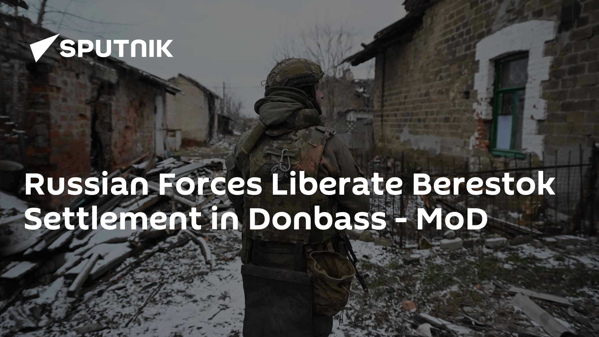 Russian Forces Liberate Berestok Settlement in Donbass - MoD