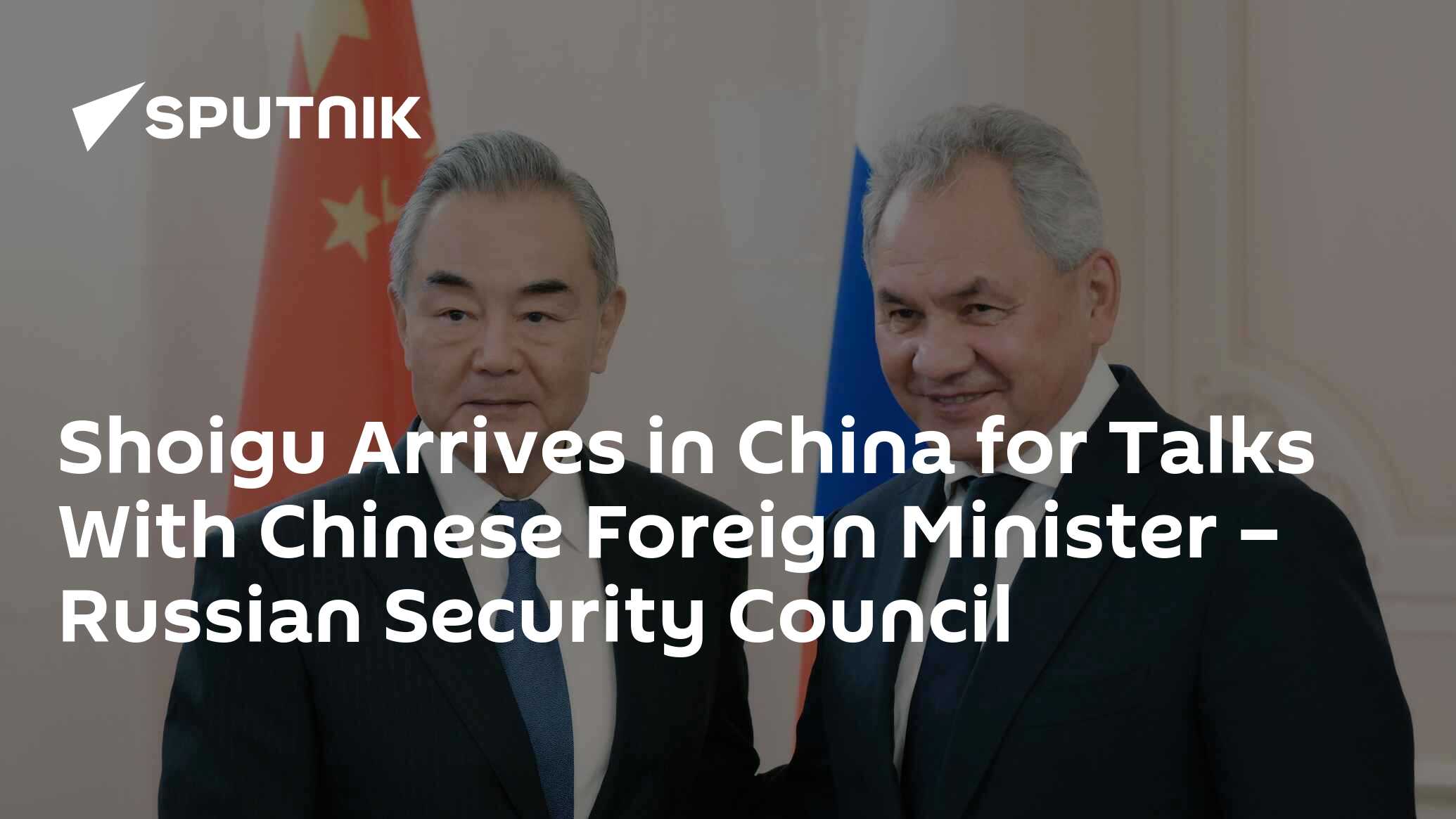 Shoigu Arrives in China for Talks With Chinese Foreign Minister – Russian Security Council