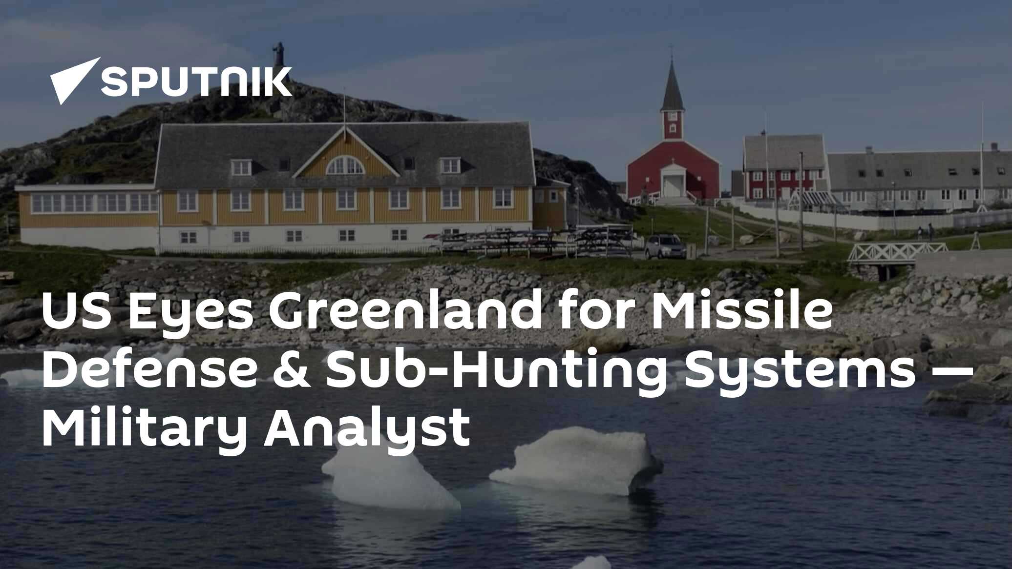 US Eyes Greenland for Missile Defense & Sub-Hunting Systems — Military Analyst