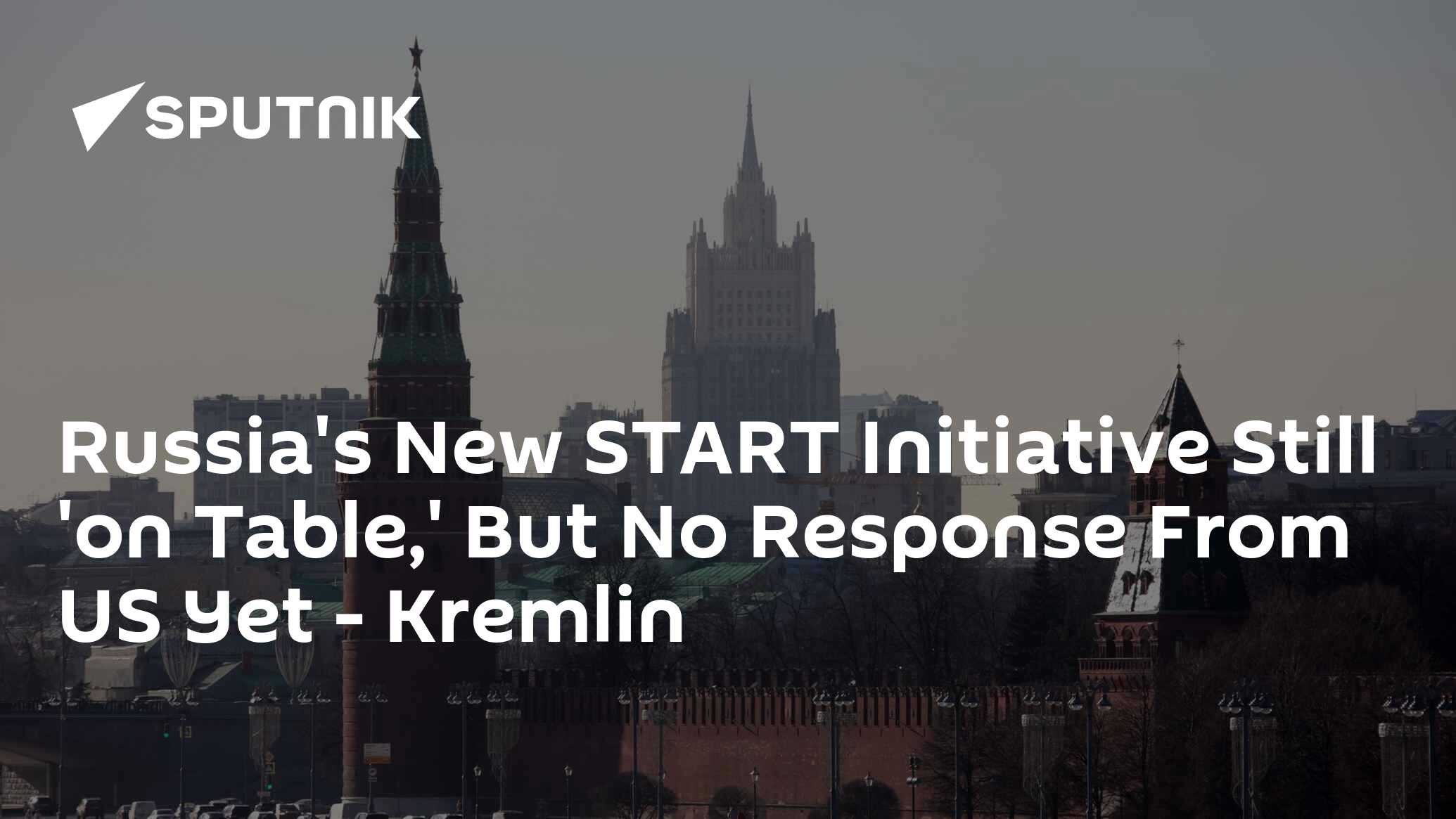 Russia's New START Initiative Still 'on Table,' But No Response From US Yet - Kremlin