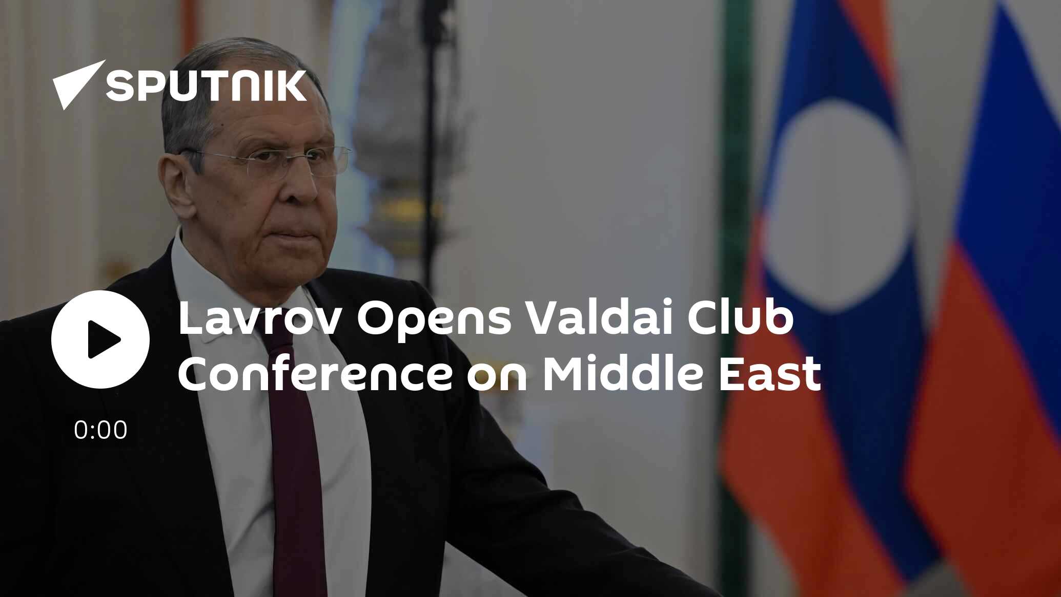 Lavrov Opens Valdai Club Conference on Middle East