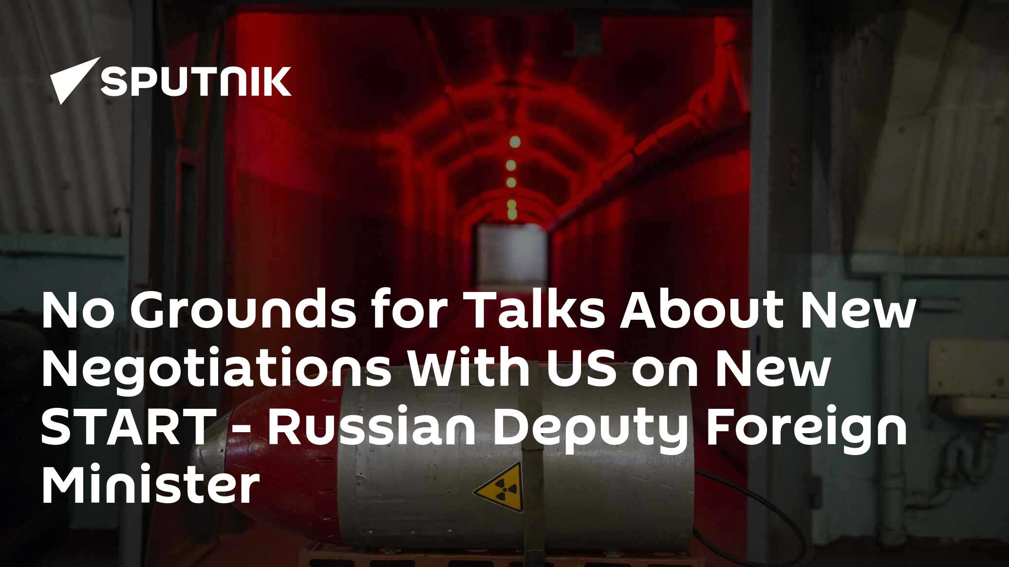 No Grounds for Talks About New Negotiations With US on New START - Russian Deputy Foreign Minister