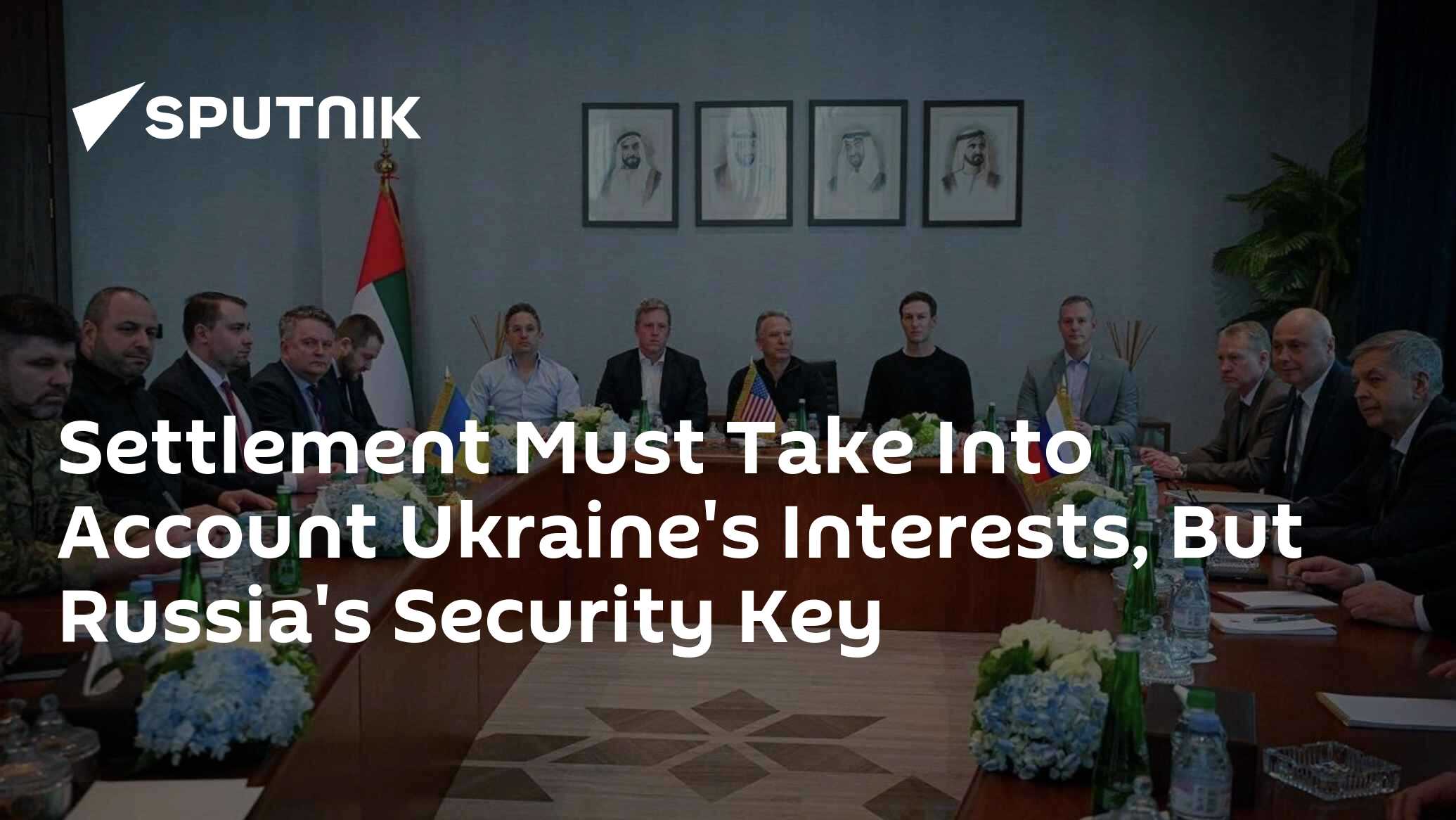 Settlement Must Take Into Account Ukraine's Interests, But Russia's Security Key