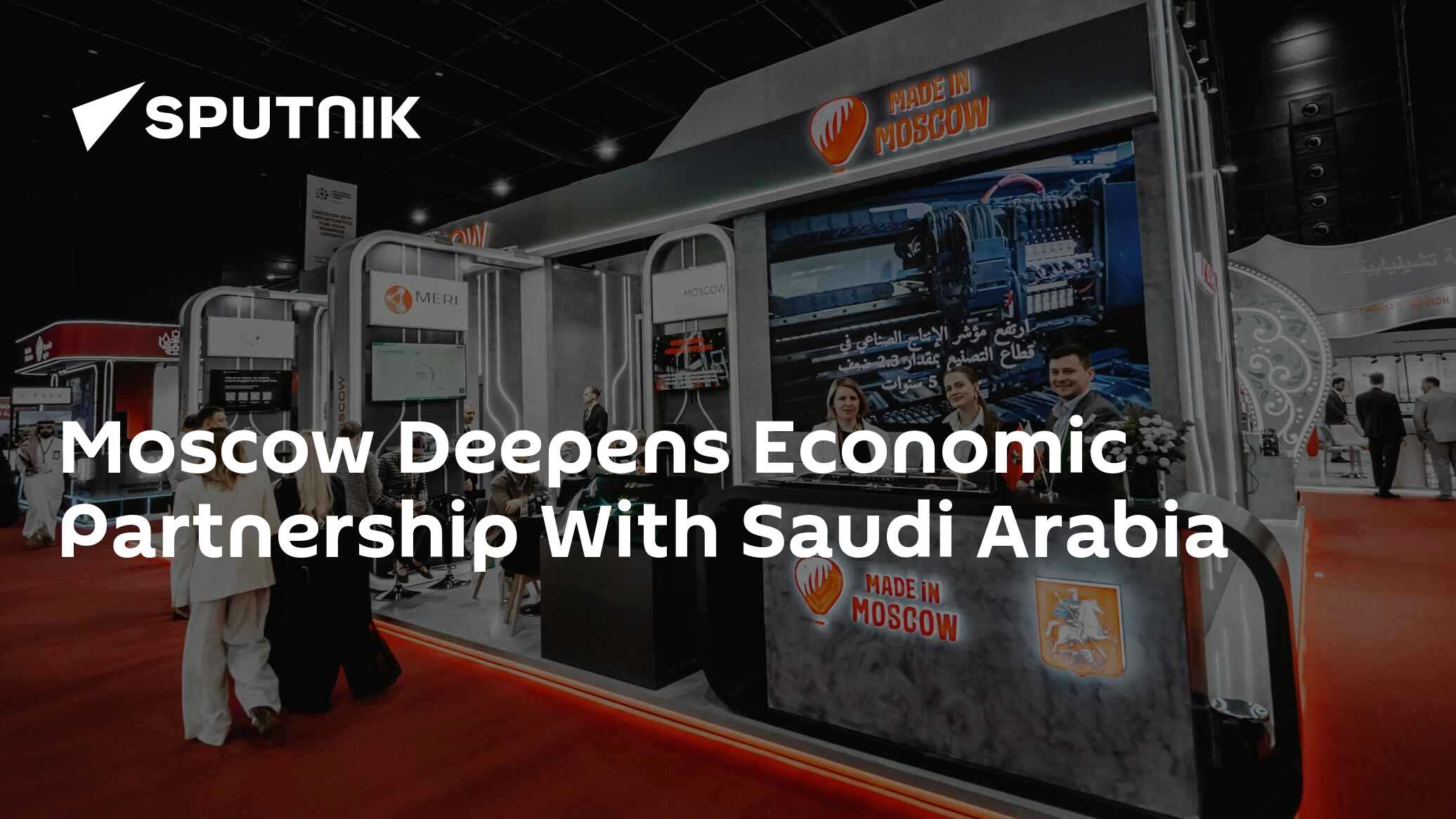 Moscow Deepens Economic Partnership With Saudi Arabia