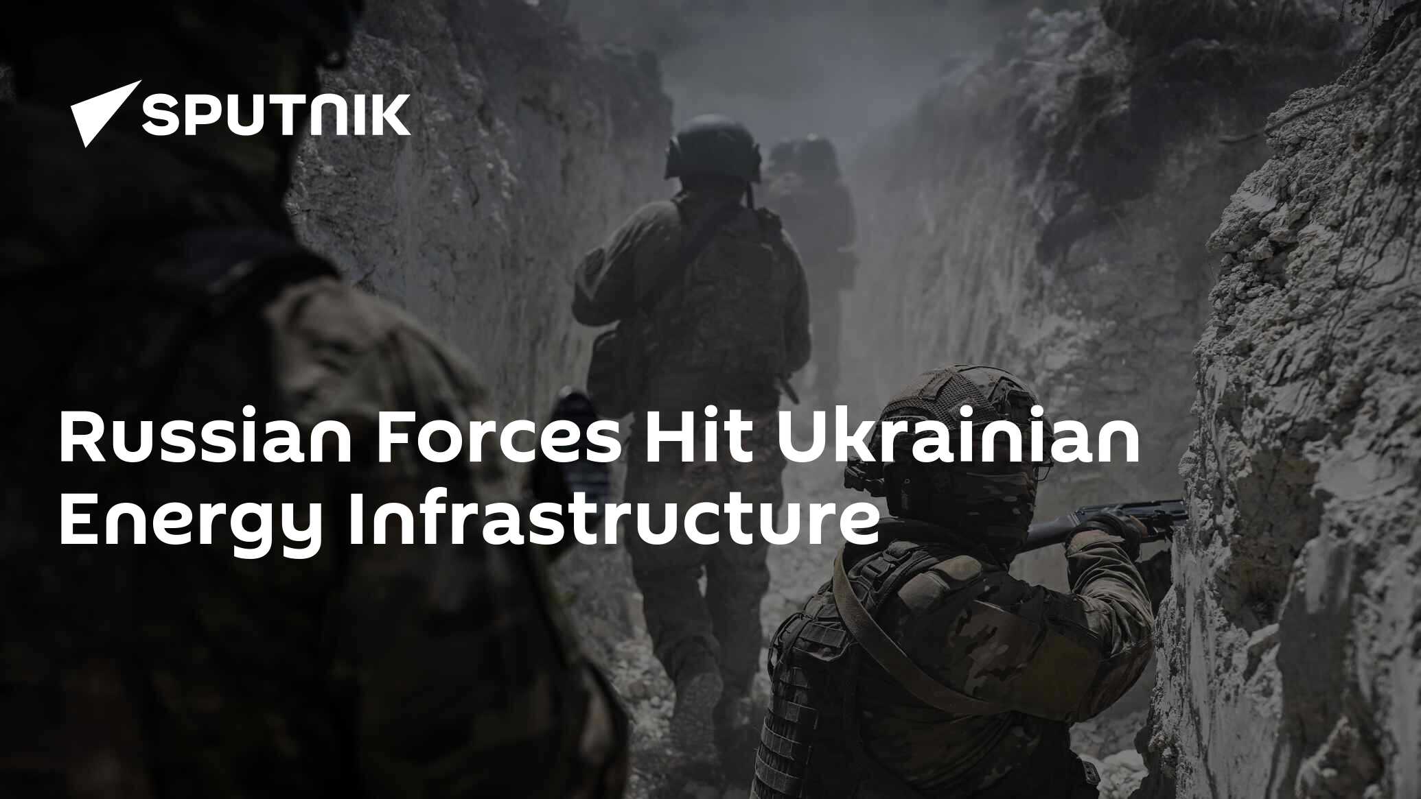 Russian Forces Hit Ukrainian Energy Infrastructure