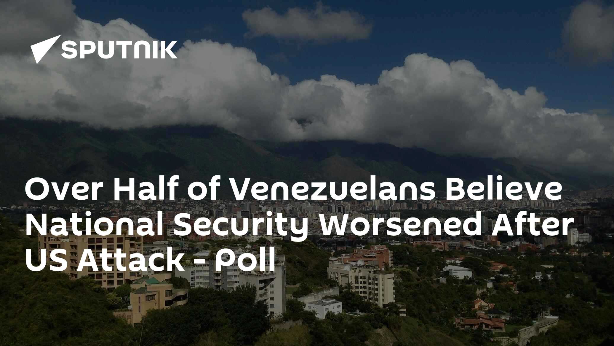 Over Half of Venezuelans Believe National Security Worsened After US Attack - Poll