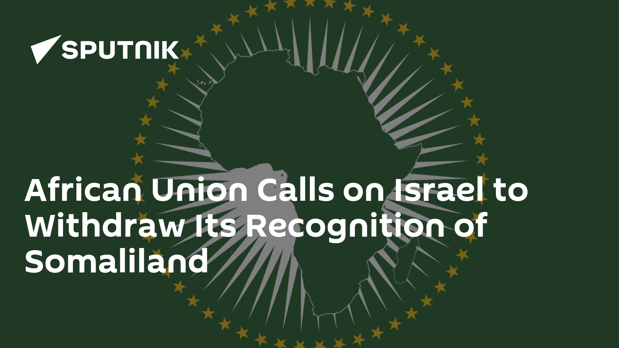 African Union Calls on Israel to Withdraw Its Recognition of Somaliland
