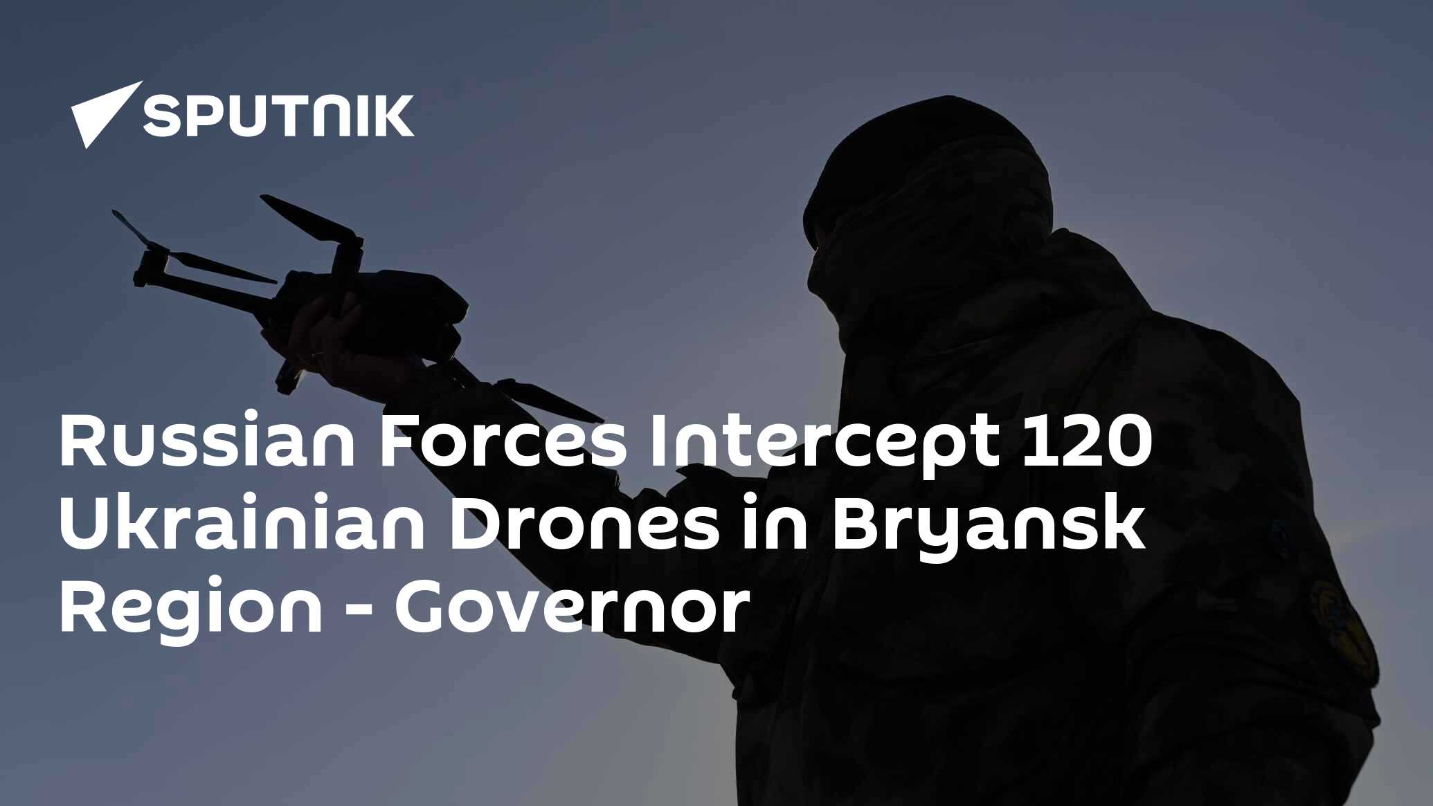 Russian Forces Intercept 120 Ukrainian Drones in Bryansk Region - Governor