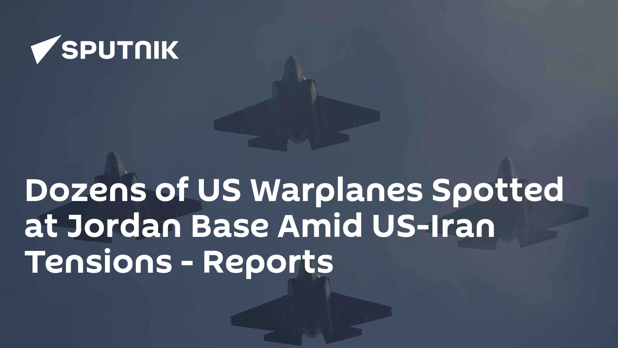 Dozens of US Warplanes Spotted at Jordan Base Amid US-Iran Tensions - Reports
