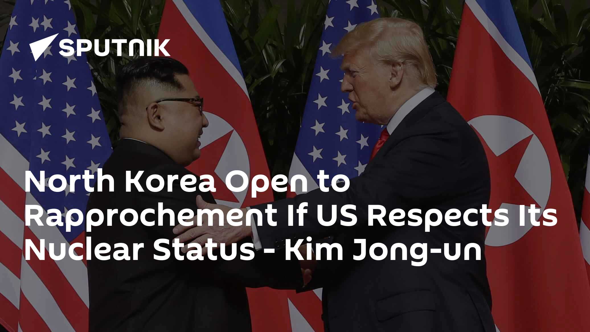North Korea Open to Rapprochement If US Respects Its Nuclear Status - Kim Jong-un