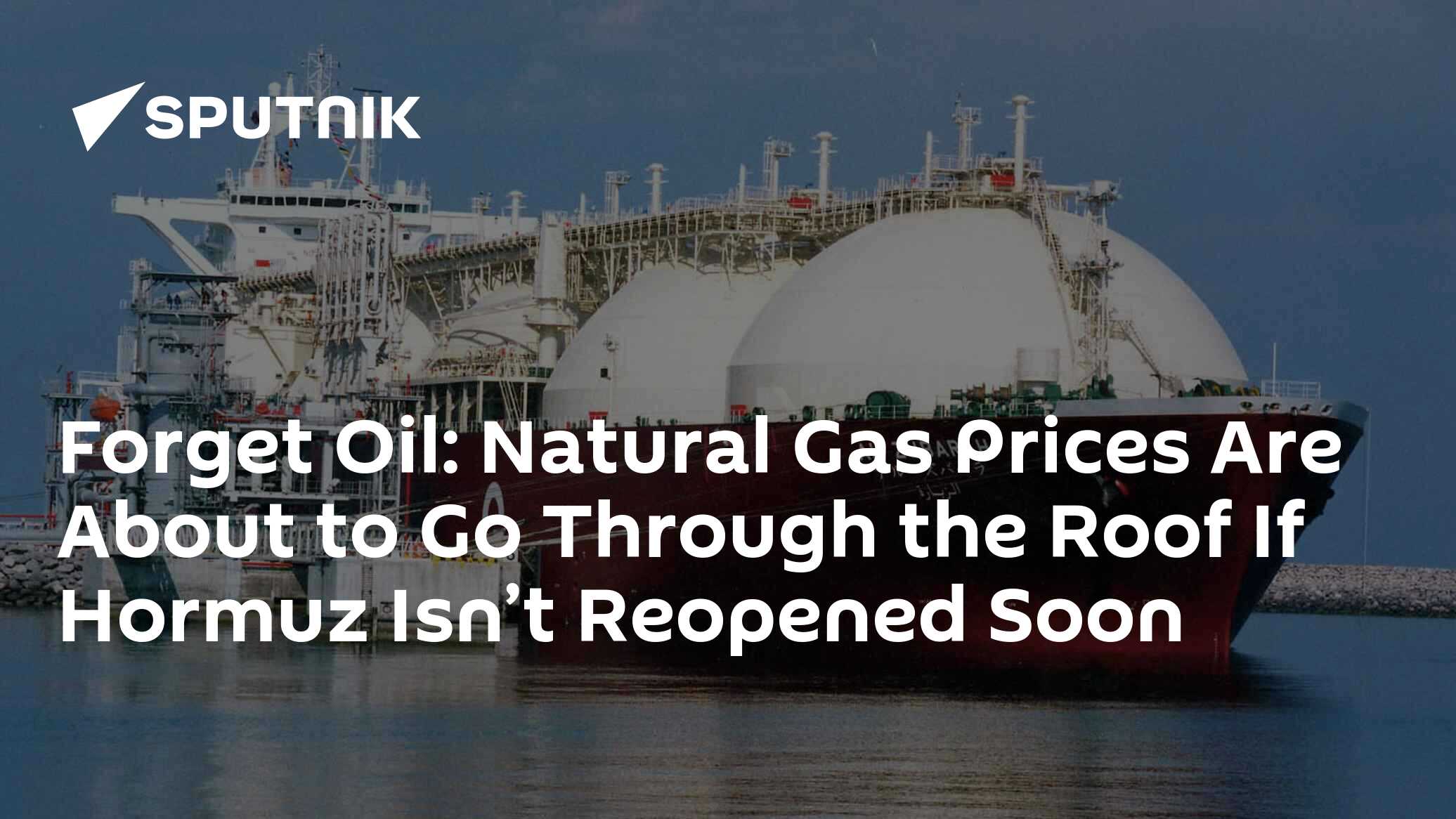 Forget Oil: Natural Gas Prices Are About to Go Through the Roof If Hormuz Isn’t Reopened Soon