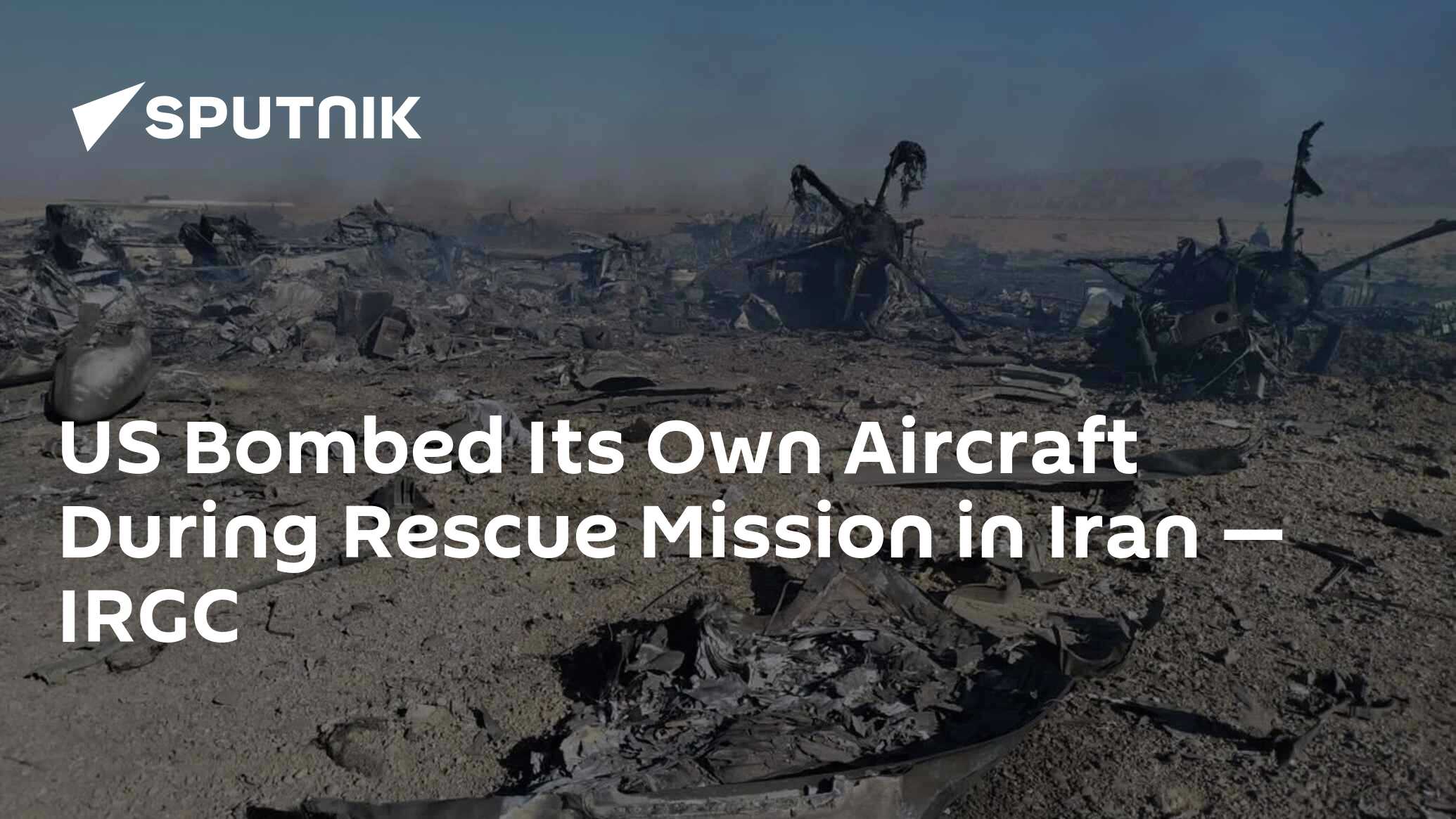 ABD, İran'daki Kurtarma Görevi Sırasında Kendi Uçağını Bombaladı — IRGC