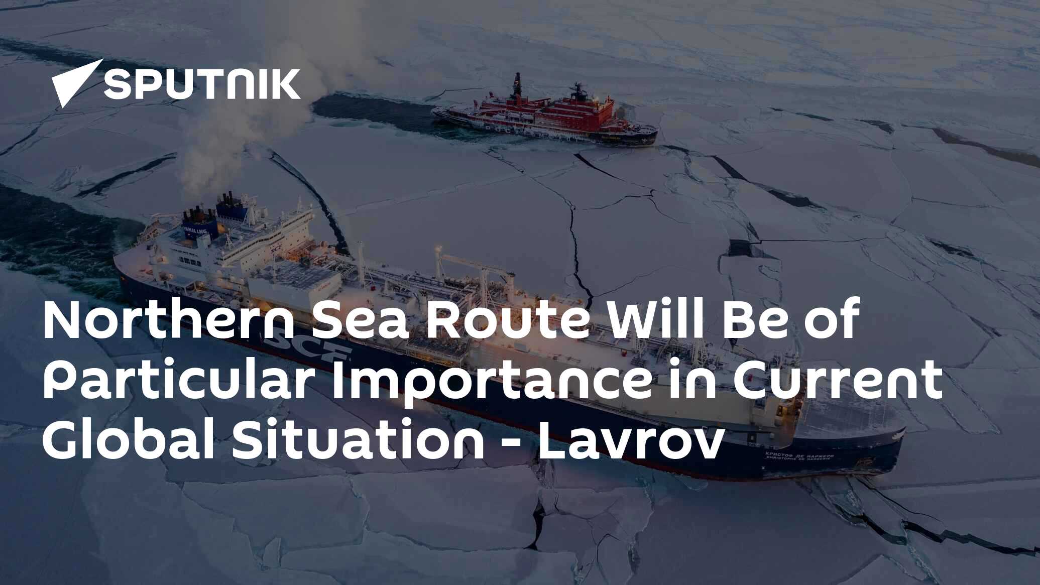 Kuzey Deniz Yolu, Mevcut Küresel Durumda Önemli Olacak - Lavrov