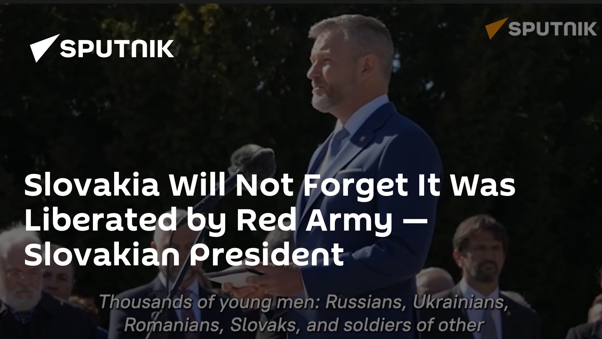 Slovakya, Kızıl Ordu Tarafından Kurtarıldığını Unutmayacak — Slovakya Cumhurbaşkanı
