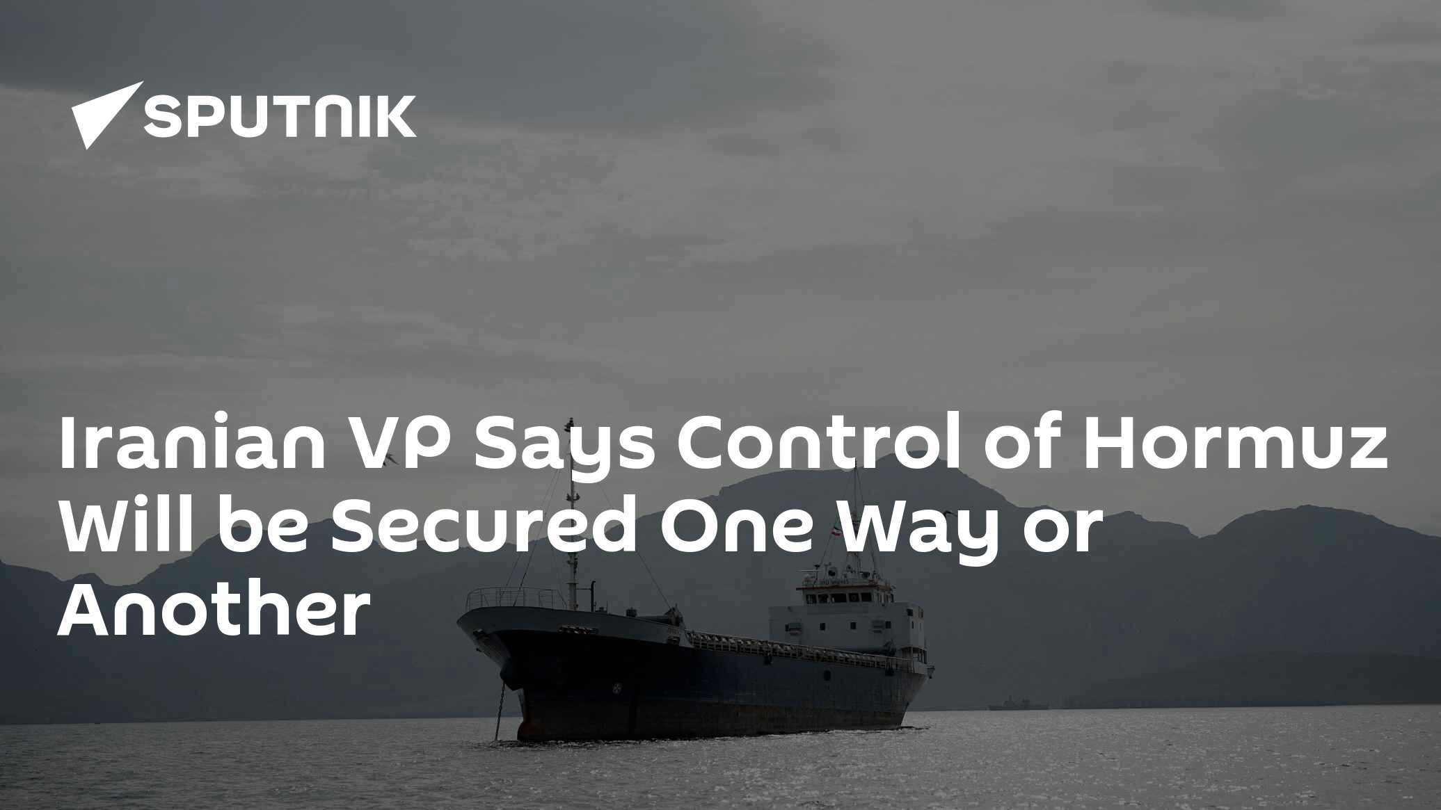 İranlı VP, Hürmüz Kontrolünün Bir Şekilde Güvence Altına Alınacağını Söyledi