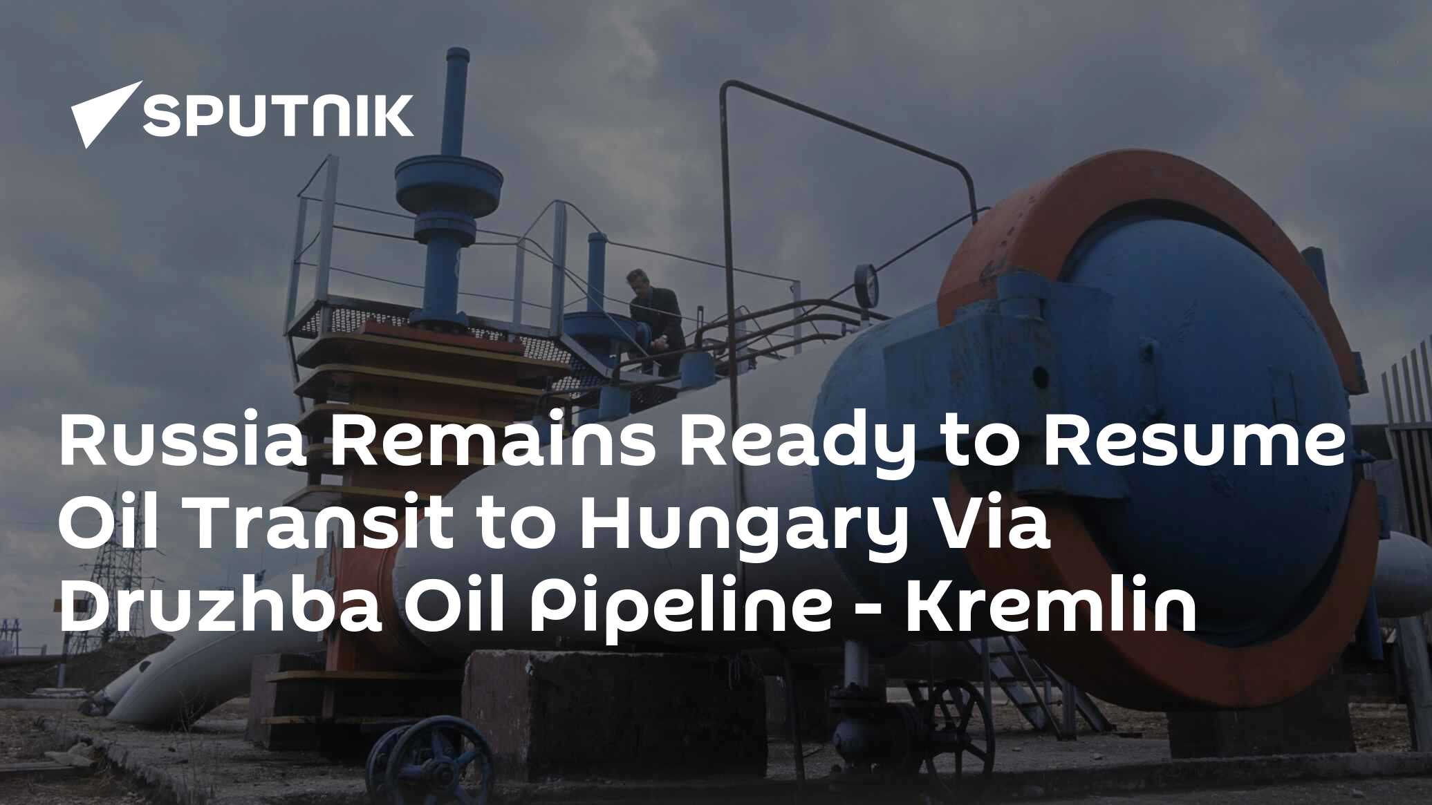 Russia Remains Ready to Resume Oil Transit to Hungary Via Druzhba Oil Pipeline - Kremlin