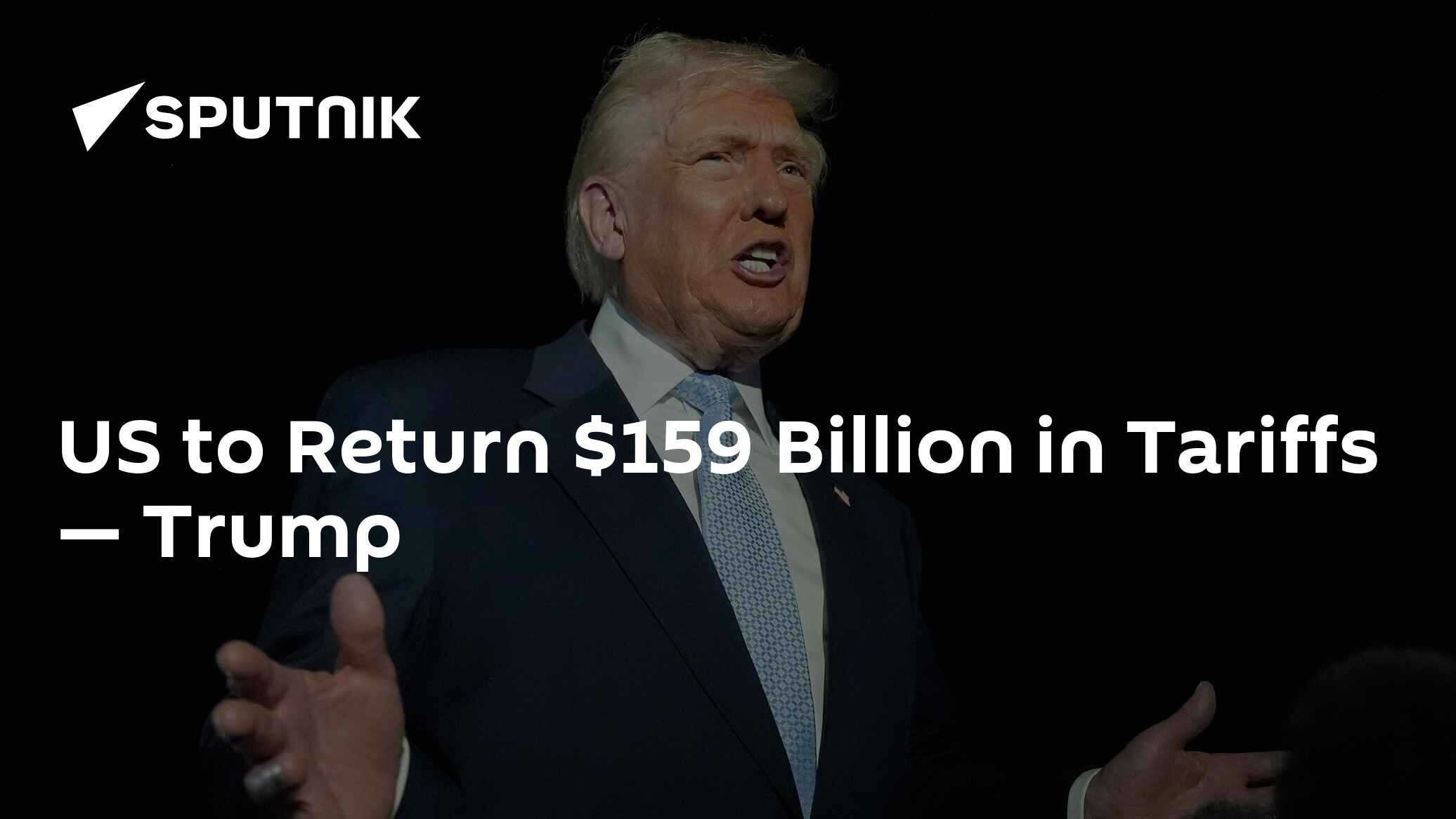 US to Return $159 Billion in Tariffs — Trump