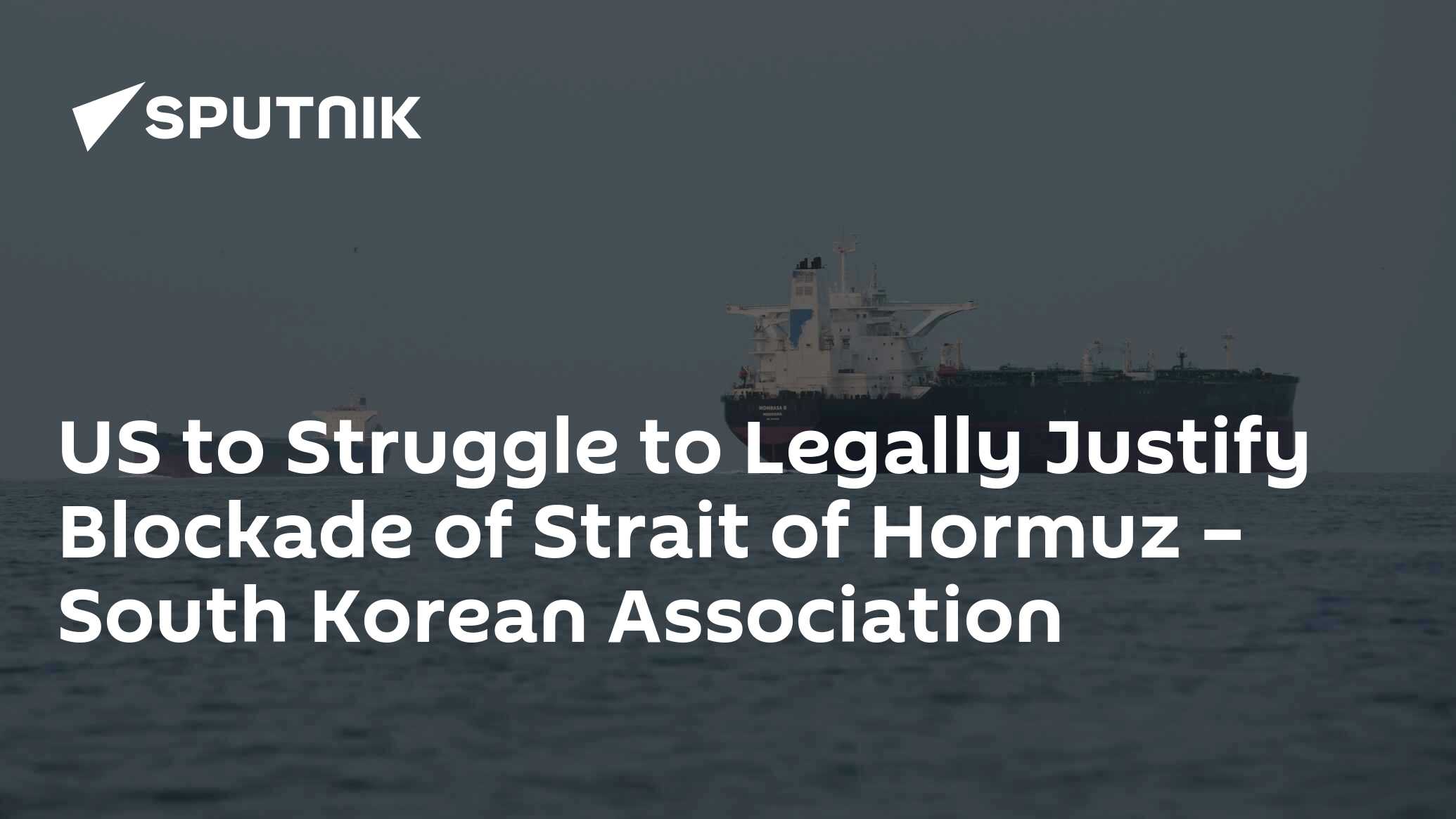 US to Struggle to Legally Justify Blockade of Strait of Hormuz – South Korean Association