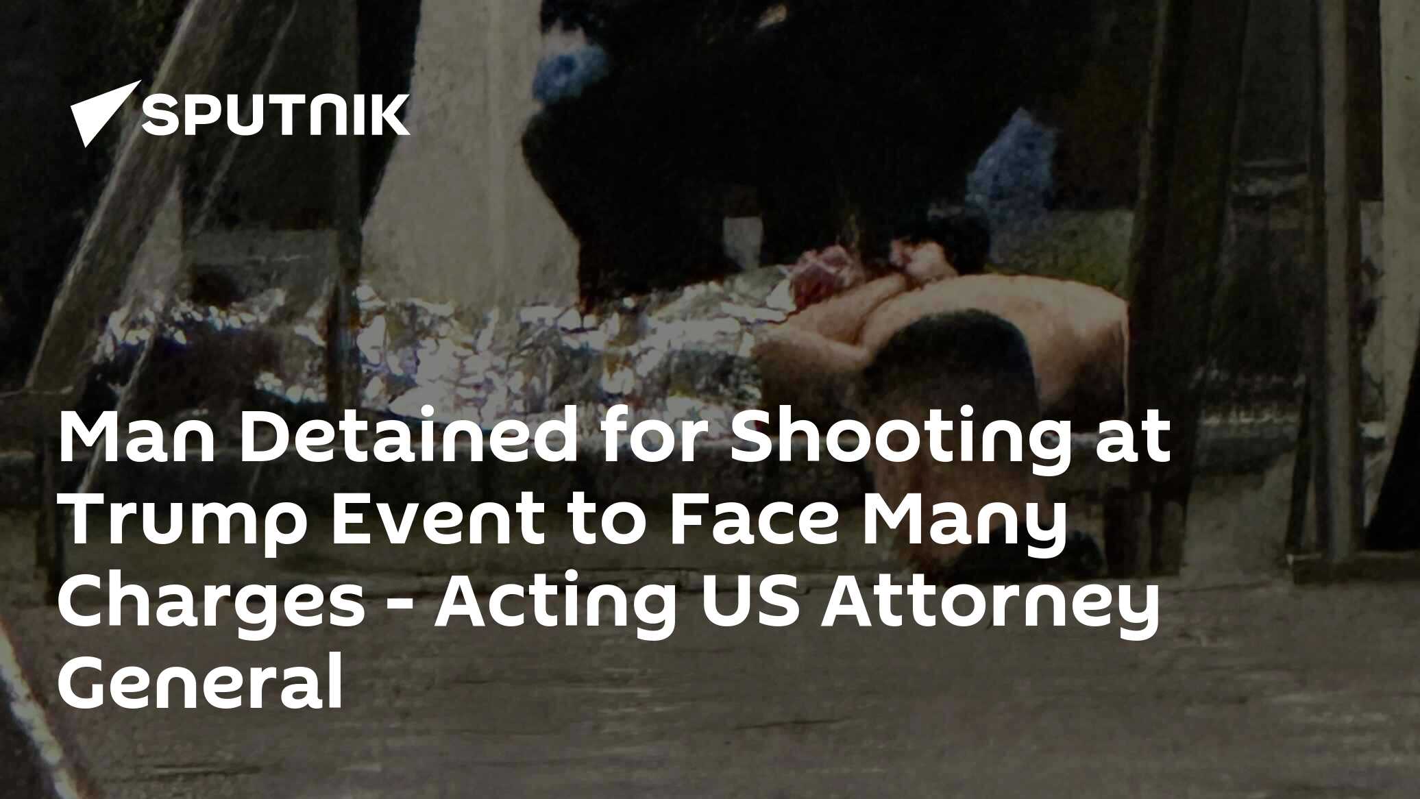 Man Detained for Shooting at Trump Event to Face Many Charges - Acting US Attorney General