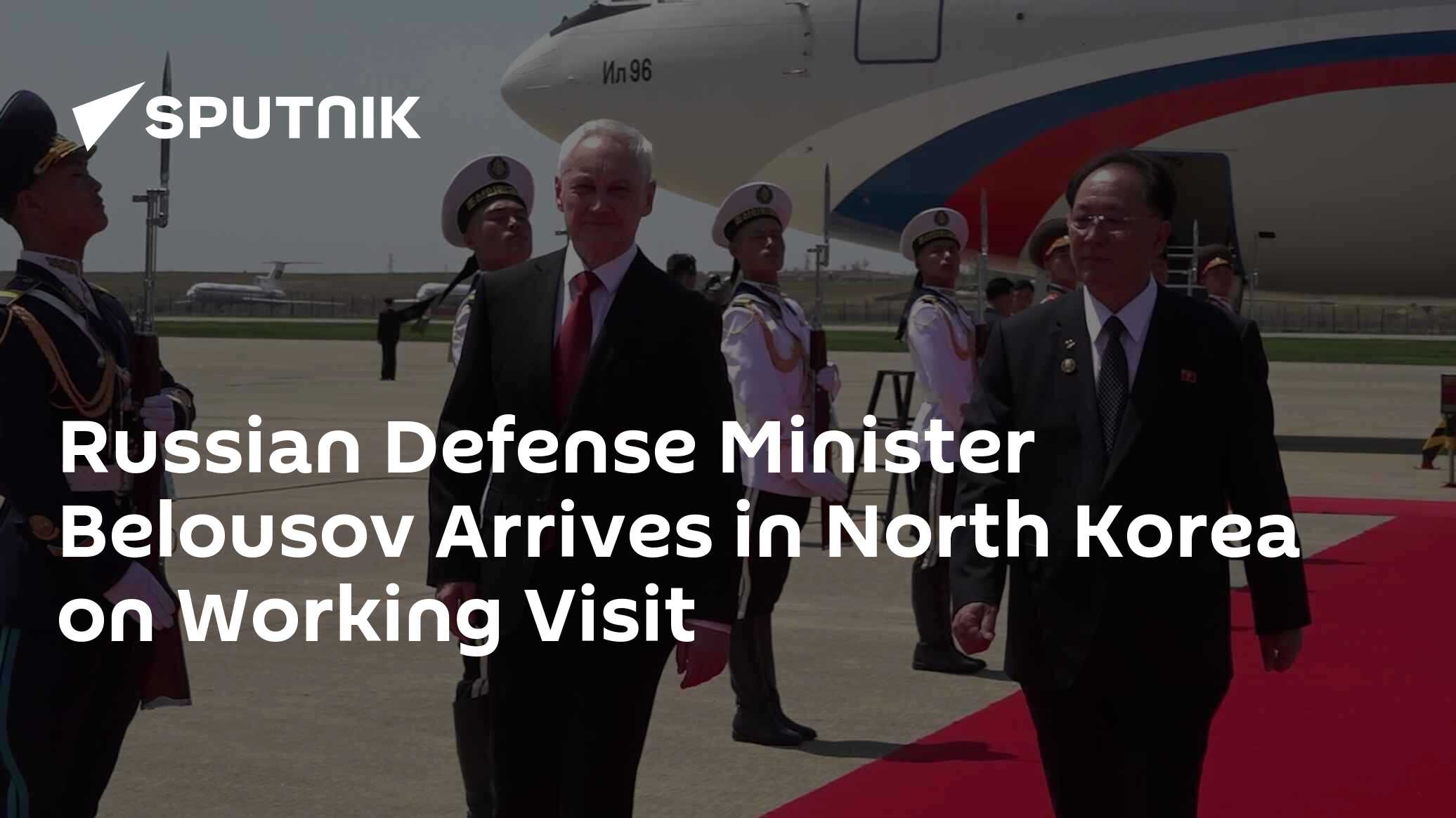 Russian Defense Minister Belousov Arrives in North Korea on Working Visit
