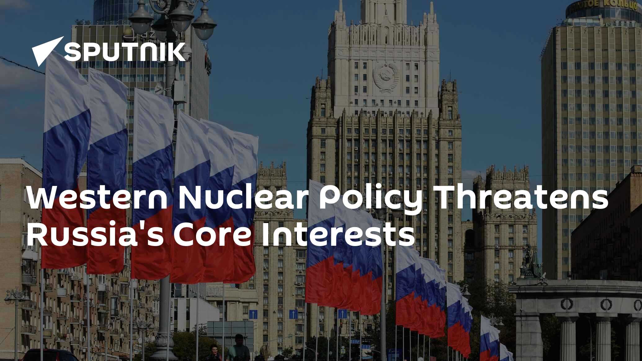 Western Nuclear Policy Threatens Russia's Core Interests
