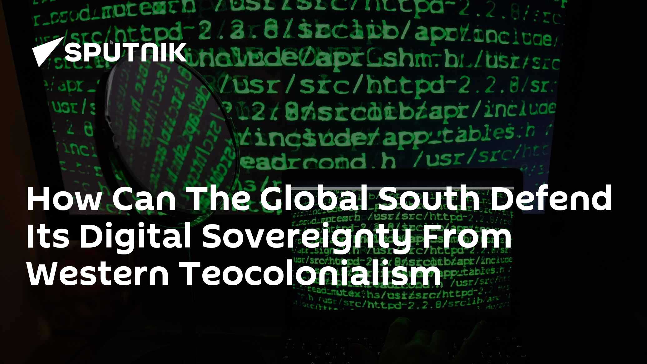 How Can The Global South Defend Its Digital Sovereignty From Western Тeocolonialism