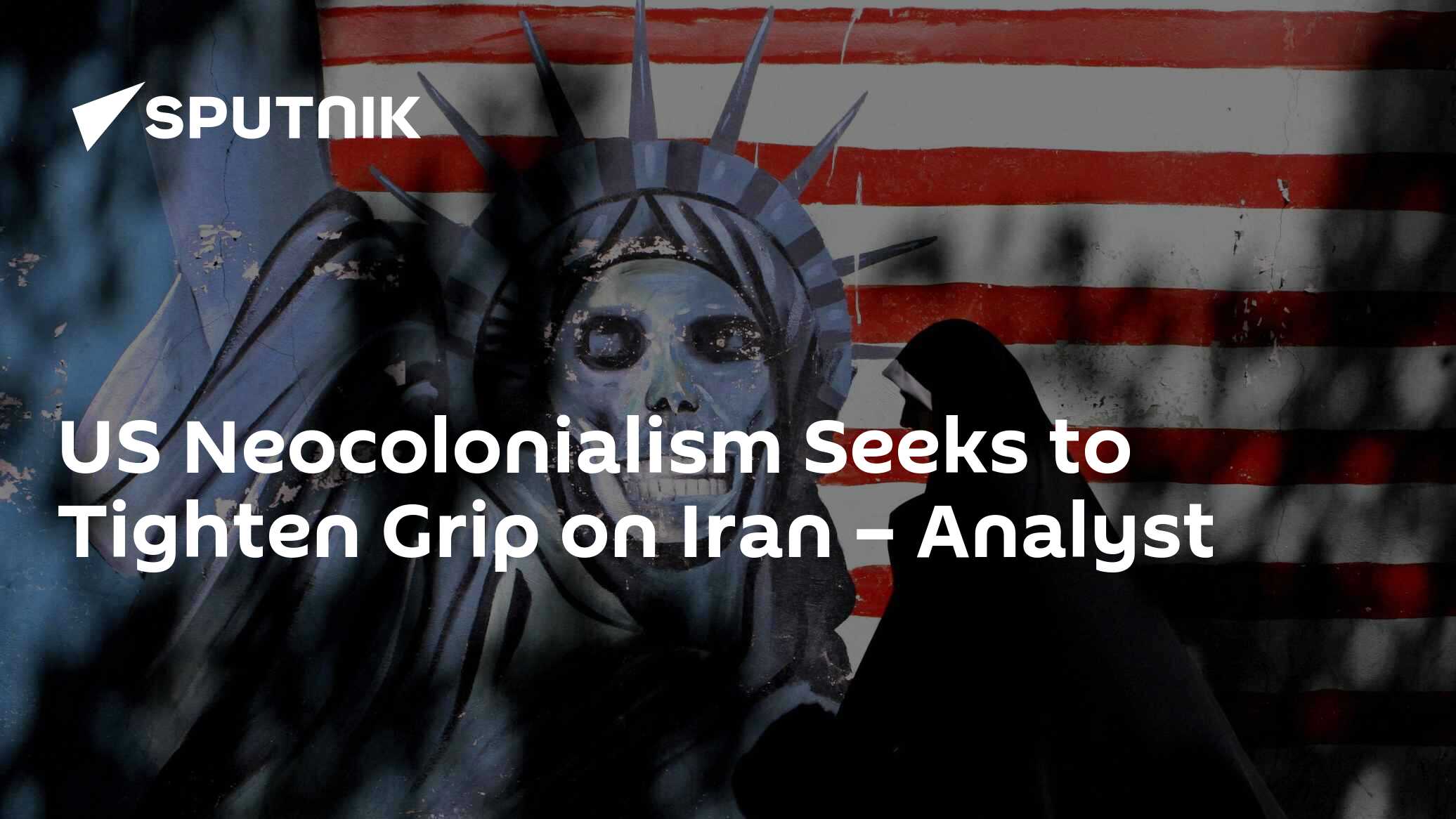 US Neocolonialism Seeks to Tighten Grip on Iran – Analyst