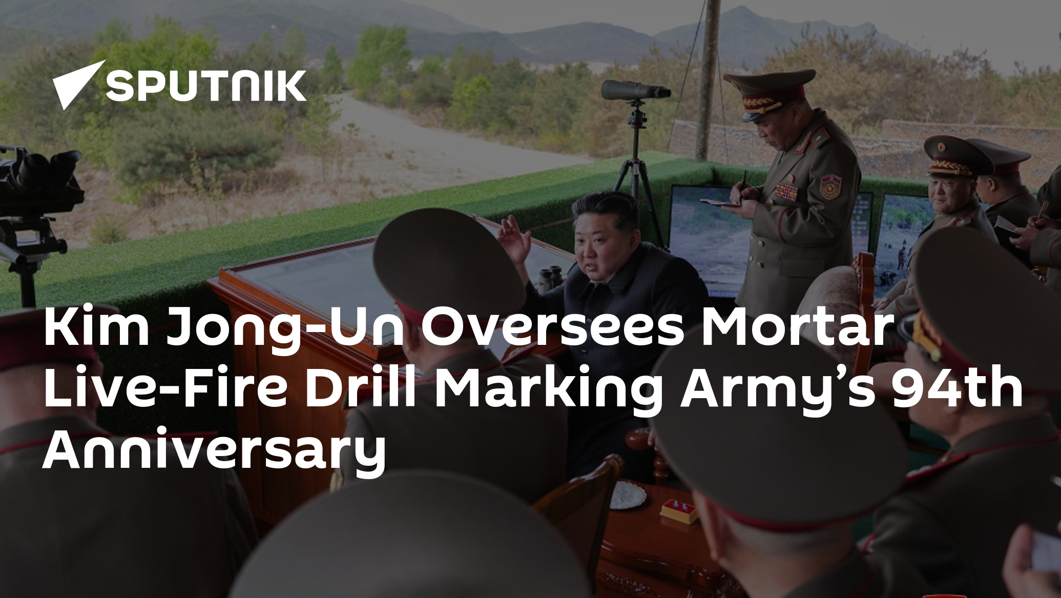 Kim Jong-Un Oversees Mortar Live-Fire Drill Marking Army’s 94th Anniversary