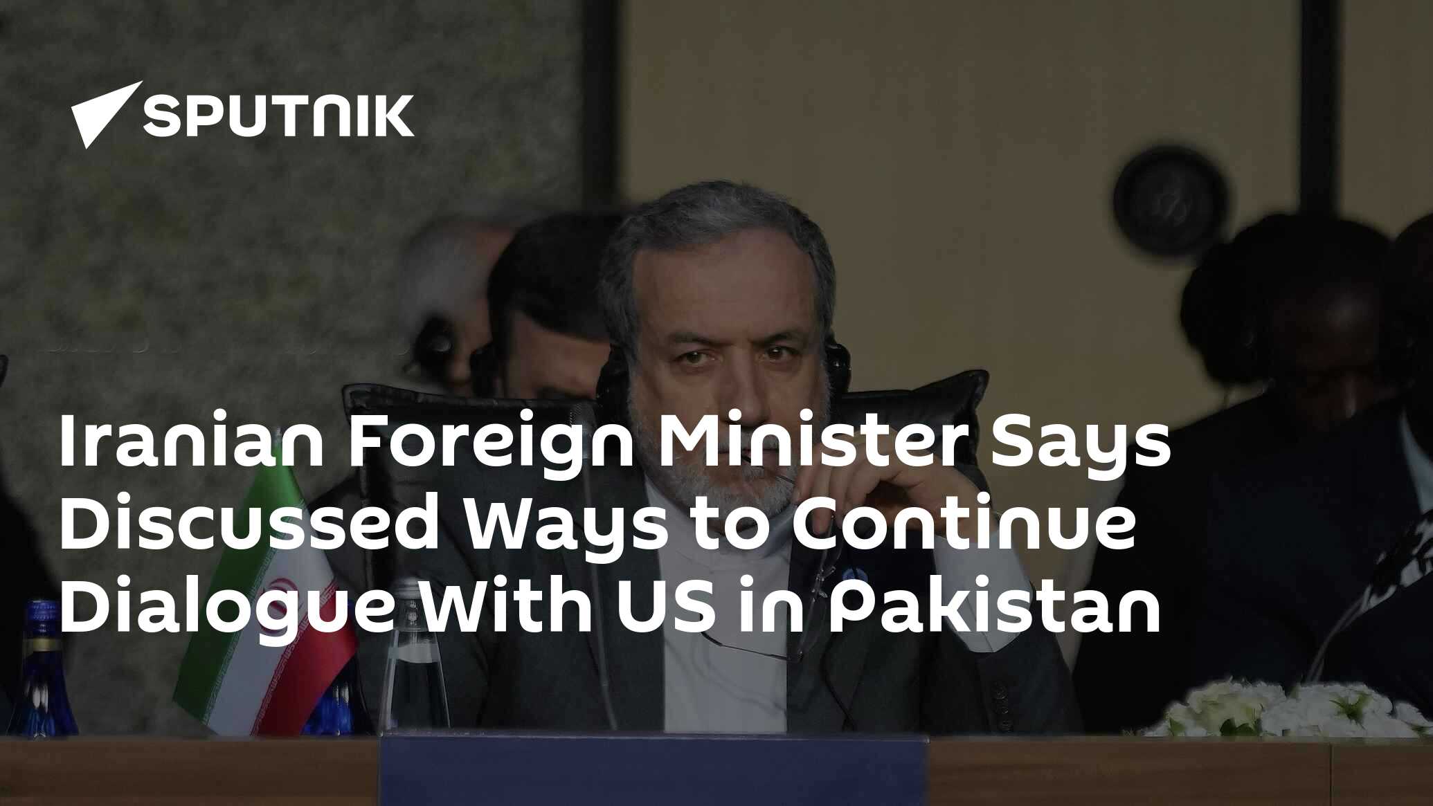 Iranian Foreign Minister Says Discussed Ways to Continue Dialogue With US in Pakistan