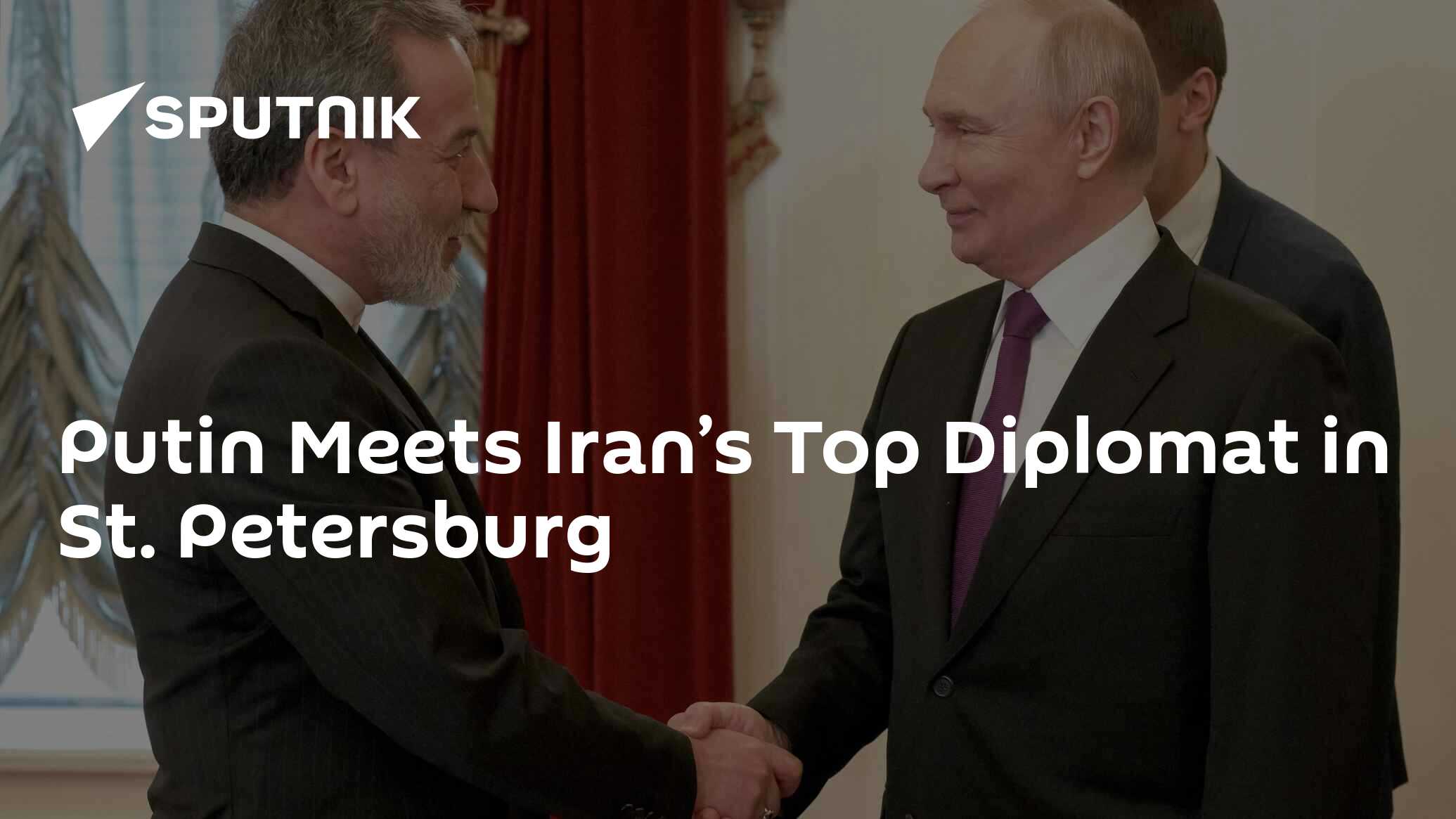 Putin Meets Iran’s Top Diplomat in St. Petersburg