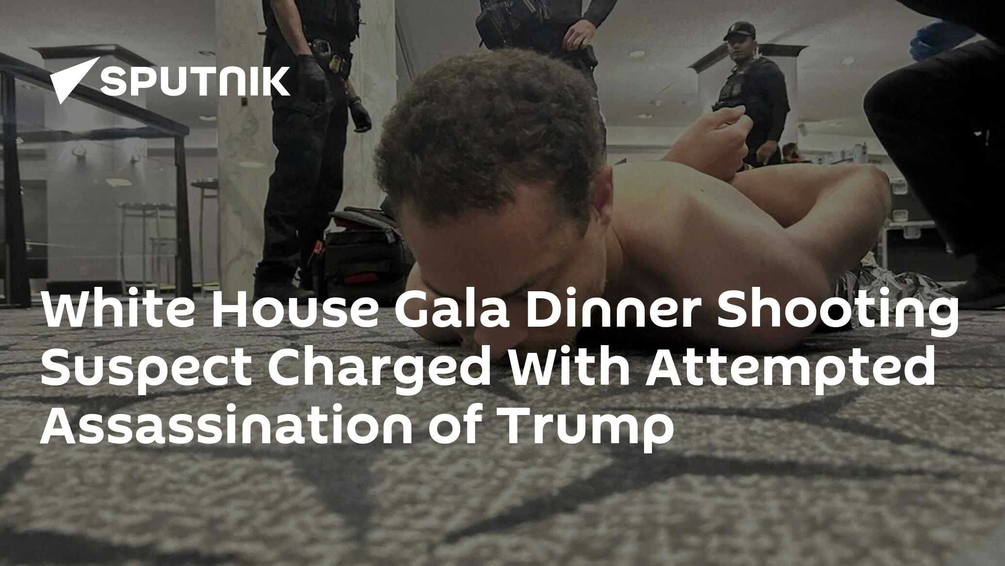 White House Gala Dinner Shooting Suspect Charged With Attempted Assassination of Trump