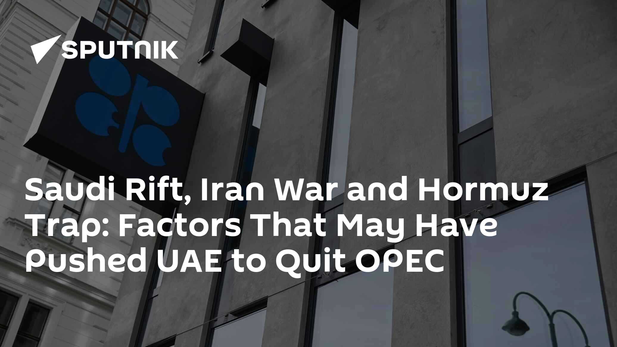 Saudi Rift, Iran War and Hormuz Trap: Factors That May Have Pushed UAE to Quit OPEC