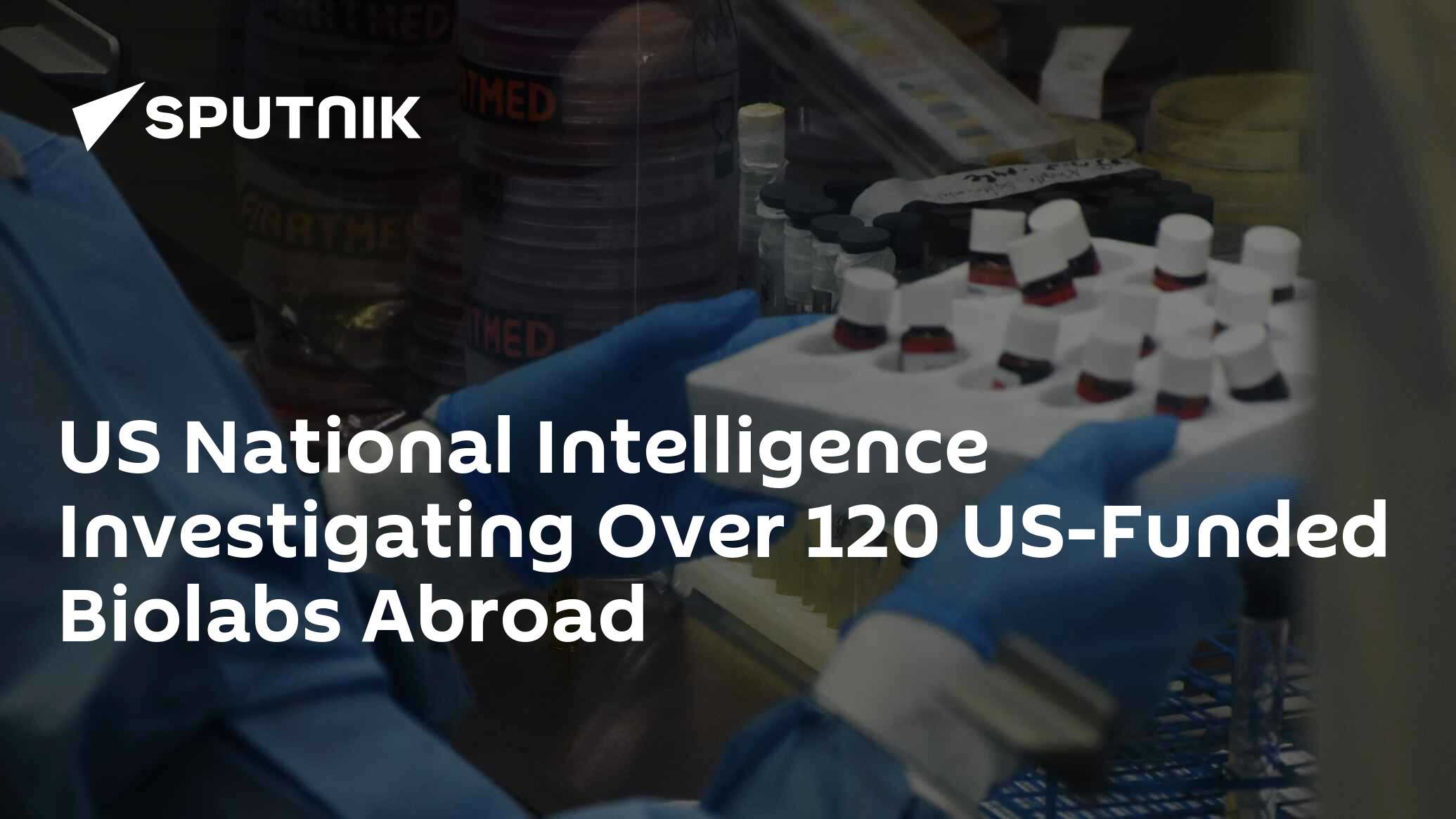 US National Intelligence Investigating Over 120 US-Funded Biolabs Abroad