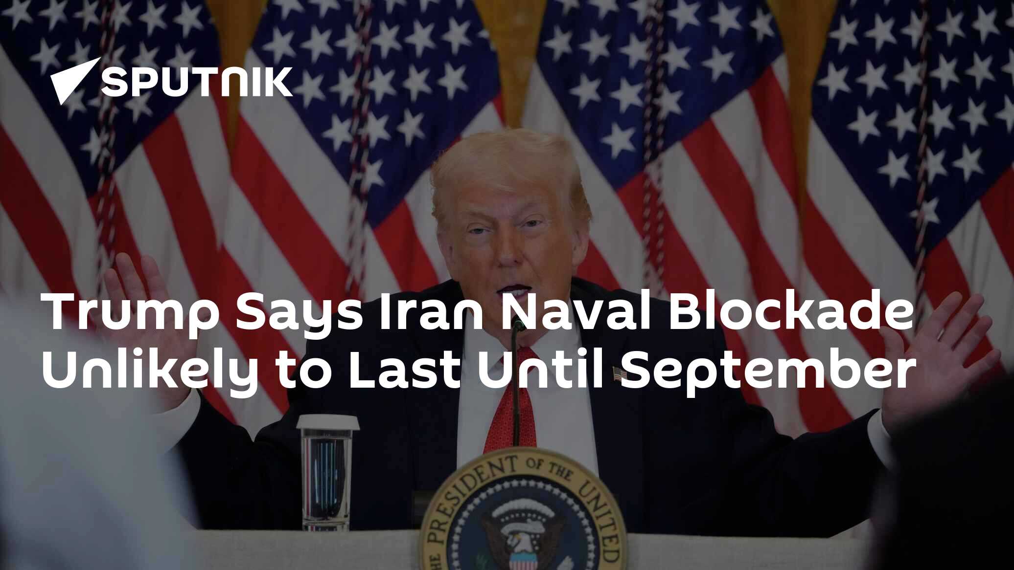 Trump, İran Deniz Ablokajının Eylül'e Kadar Süreceğini Düşünmüyor